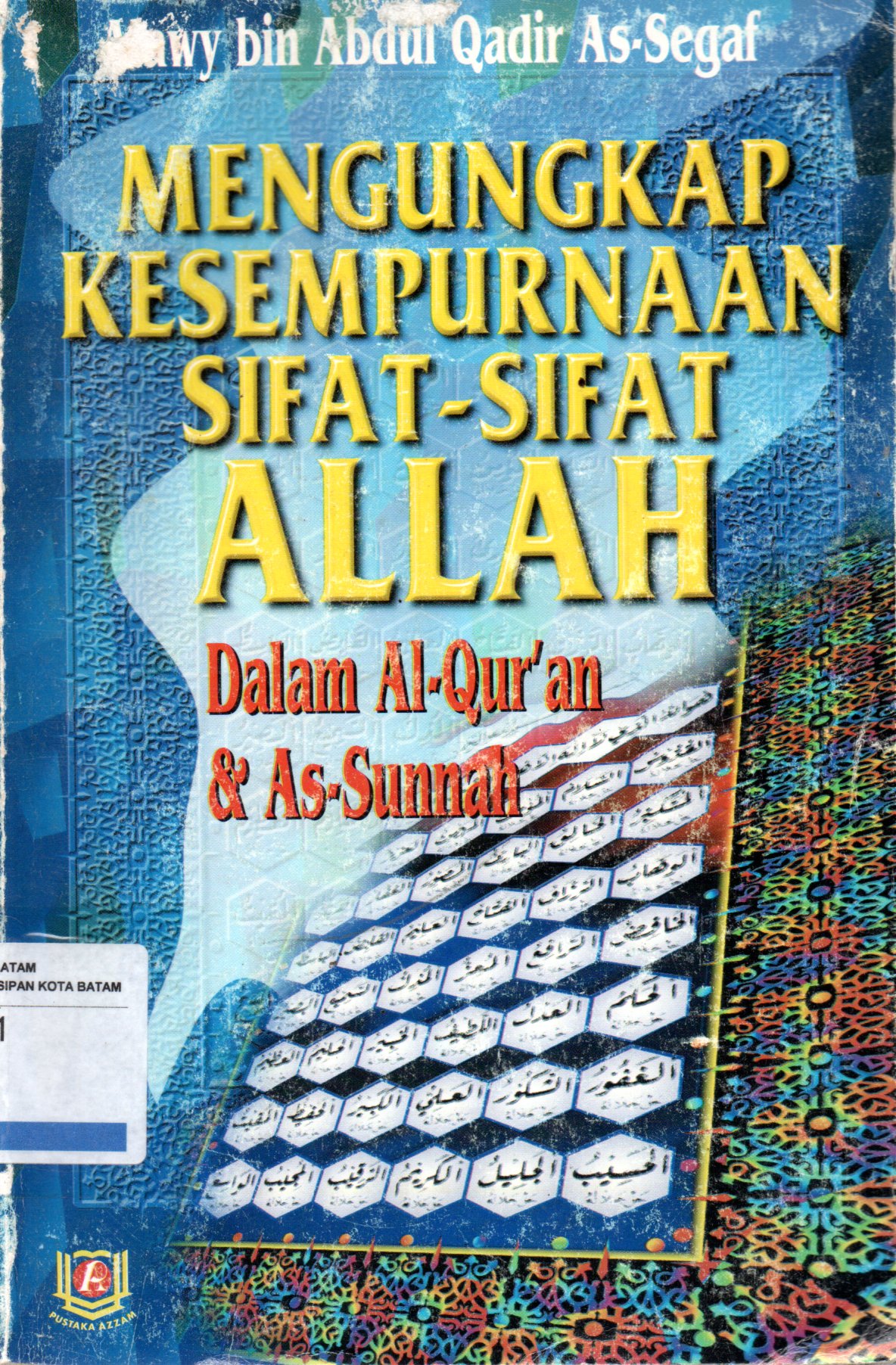 Sampul Mengungkap Kesempurnaan Sifat-Sifat Allah :  Dalam Al-Qur'an dan As-Sunnah / Penerjemah: Asep Saefullah , Penyunting: Tim Azzam