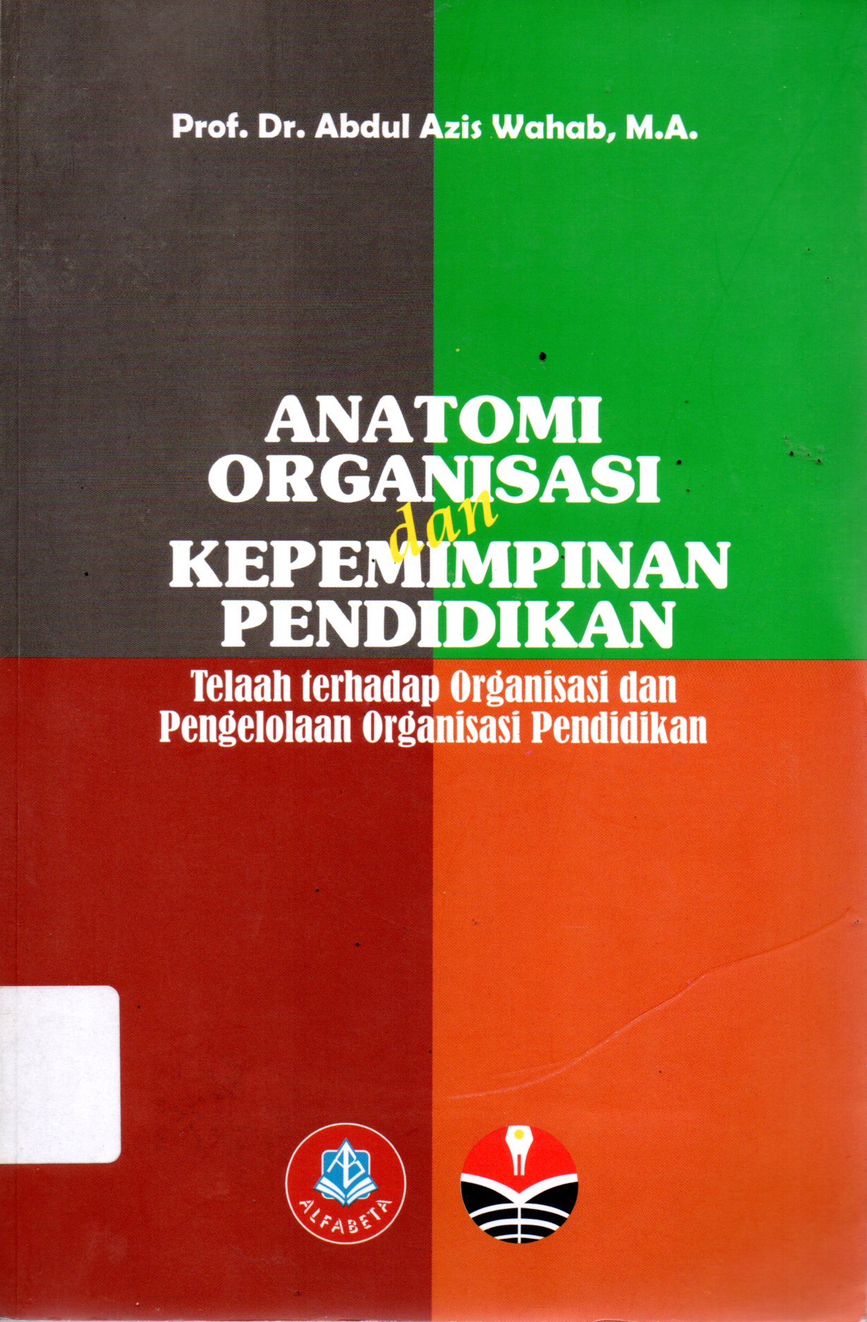 Sampul Anatomi Organisasi dan Kepemimpinan Pendidikan :  Telaah Terhadap Organisasi dan Pengelolaan Organisasi Pendidikan / Editor: Riduwan