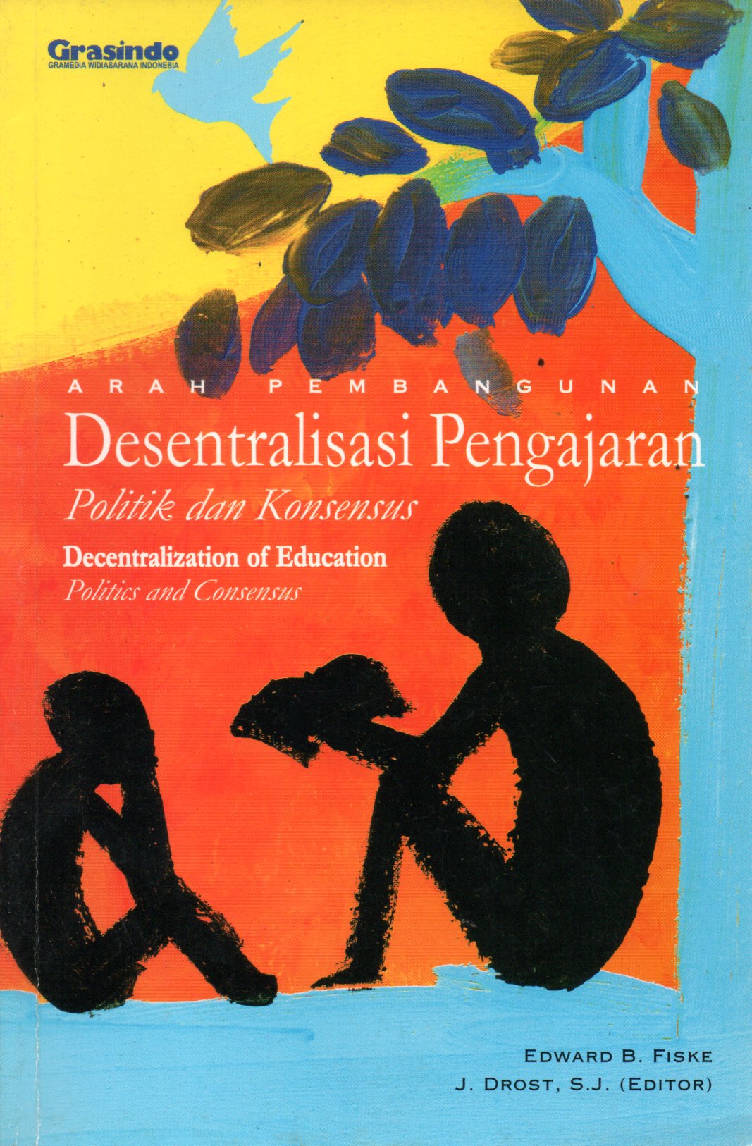 Sampul Desentralisasi Pengajaran :  Politik dan Konsesus / Alih Bahasa: Basilius Bengoteku, Editor: J. Drost