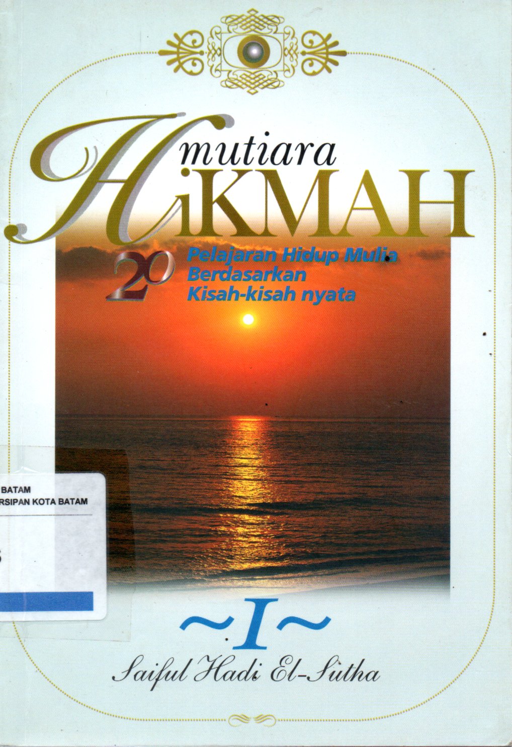 Sampul Mutiara Hikmah :  20 Perjalanan Hidup Mulia Berdasarkan Kisah-Kisah Nyata / Editor: Sayed Mahdi