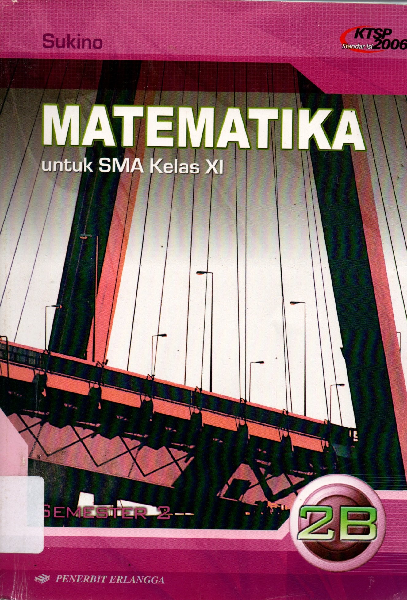 Sampul Matematika untuk SMA Kelas XI :  Semester 2B / Editor: Iwan Suseno, Muji Darmanto