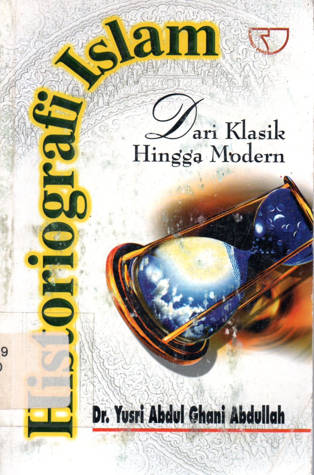 Sampul Historiografi Islam :  dari Klasik Hingga Modern