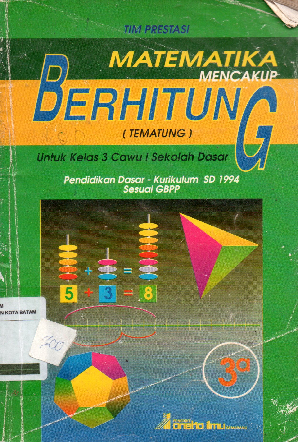 Sampul Matematika Mencakup Berhitung (Tematung) 3A :  untuk Kelas 3 Cawu 1 Sekolah Dasar / Editor: Agustien Setyana, M, Faried Widyamoko