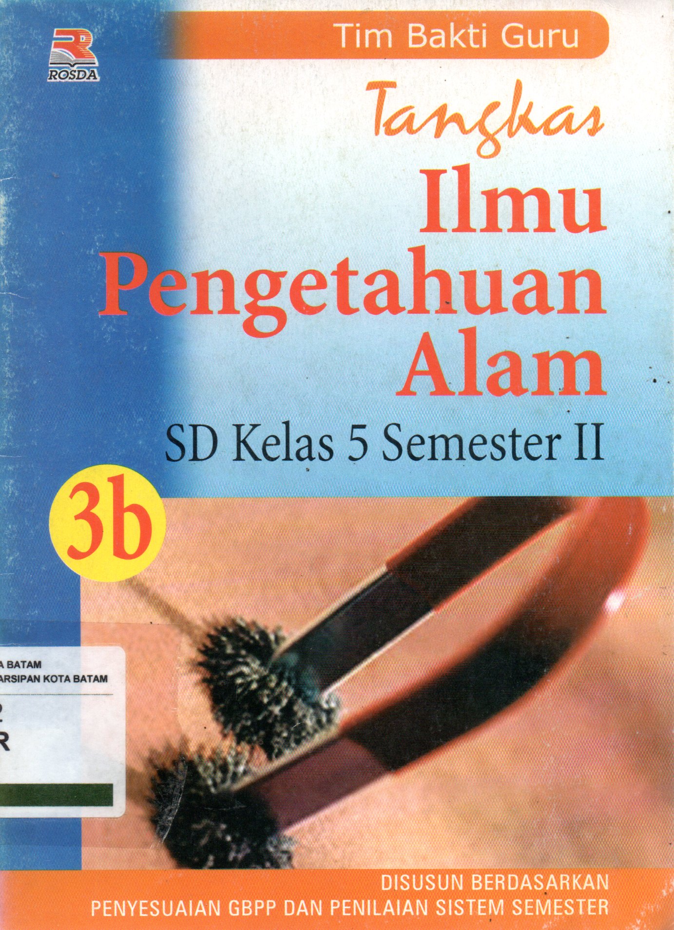Sampul Tangkas Ilmu Pengetahuan Alam 3B :  untuk Murid Sekolah Dasar Kelas 5 Semester II / Editor: Toni Kurnia, Adriyani Kamsyah