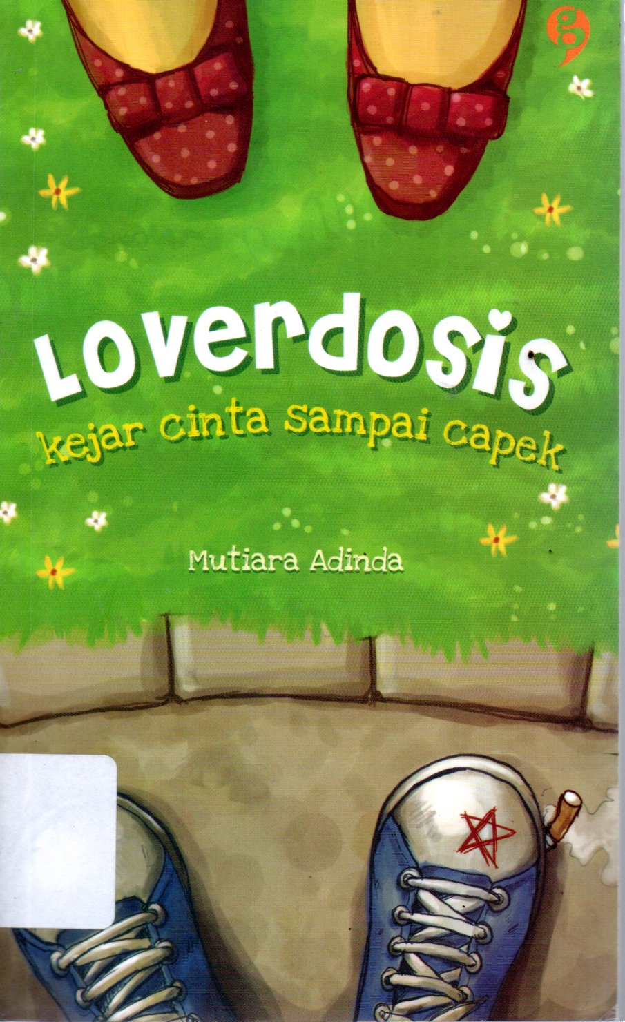 Sampul Loverdosis :  Kejar Cinta Sampai Capek / Penyunting: Tri Liliani Ulfa