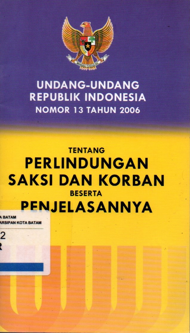 Sampul Undang-Undang Republik Indonesia Nomor 13 Tahun 2006 Tentang Perlindungan Saksi dan Korban Beserta Penjelasannya
