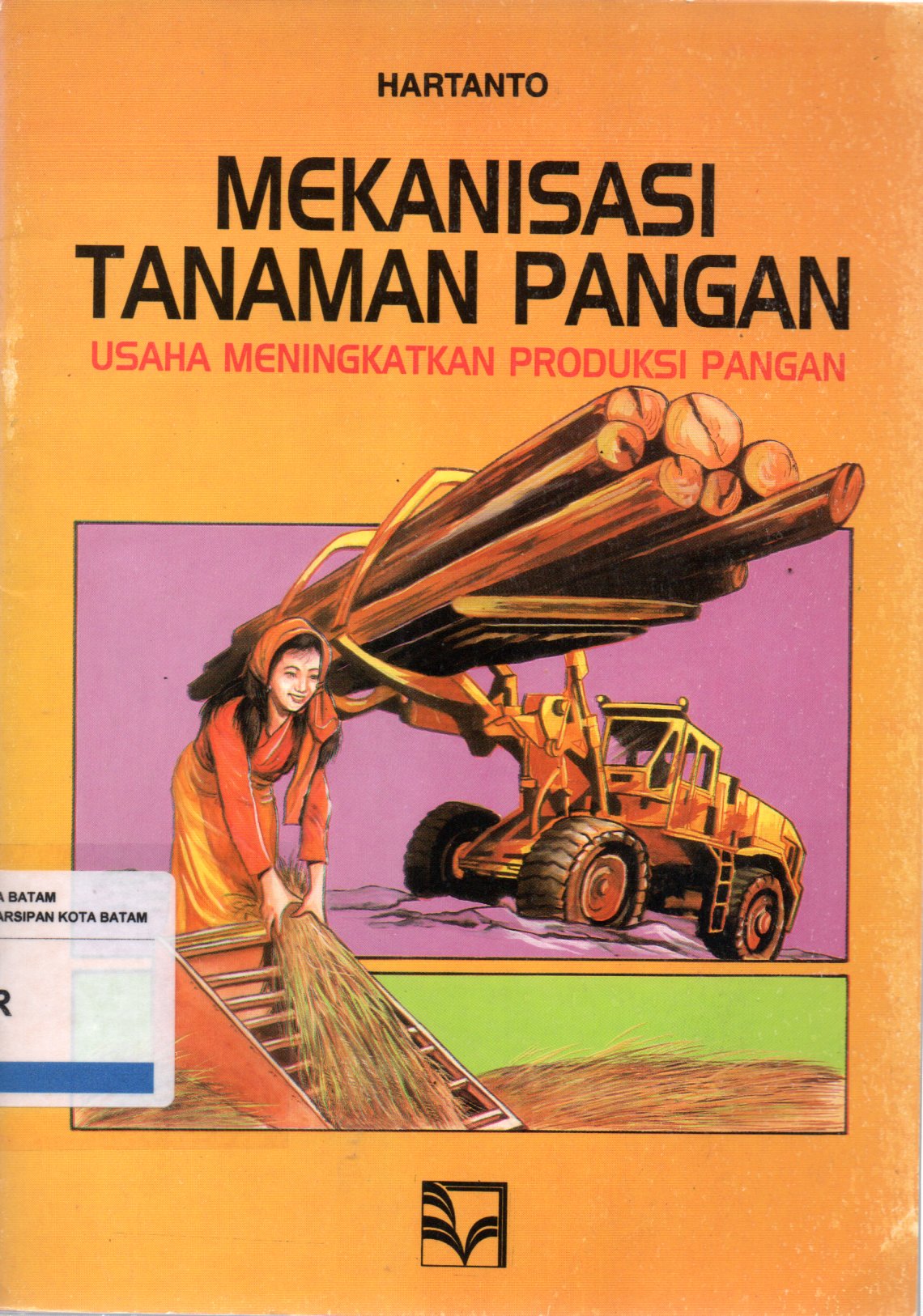 Sampul Mekanisasi Tanaman Pangan :  Usaha Meningkatkan Produksi Pangan / Editor: Nurul Falah