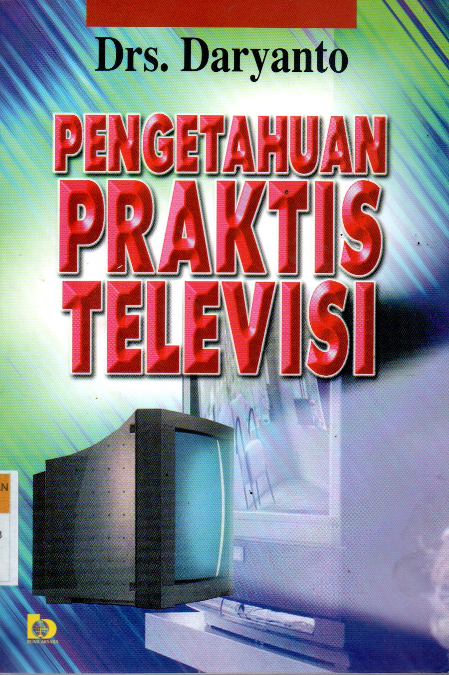 Sampul Pengetahuan Praktis Televisi / Daryanto