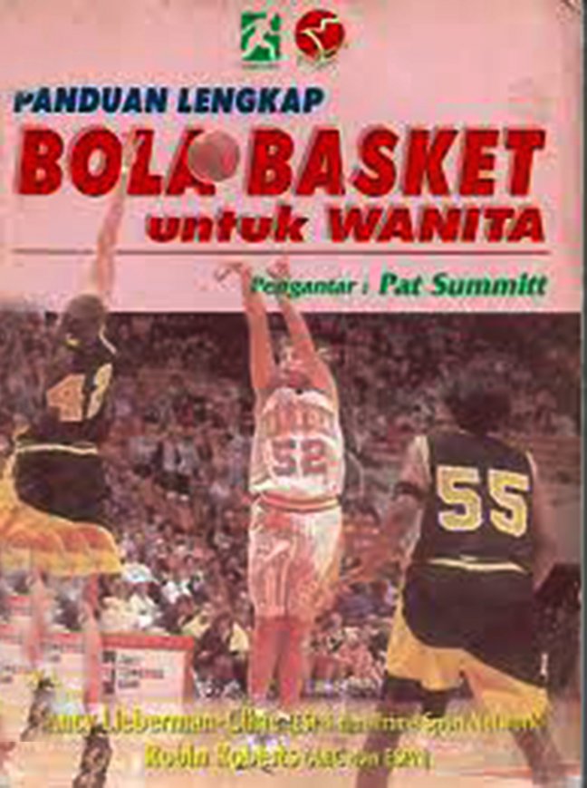 Sampul PANDUAN LENGKAP BOLA BASKET UNTUK WANITA / NANCY LIEBERMAN-CLINE & ROBIN ROBERTS