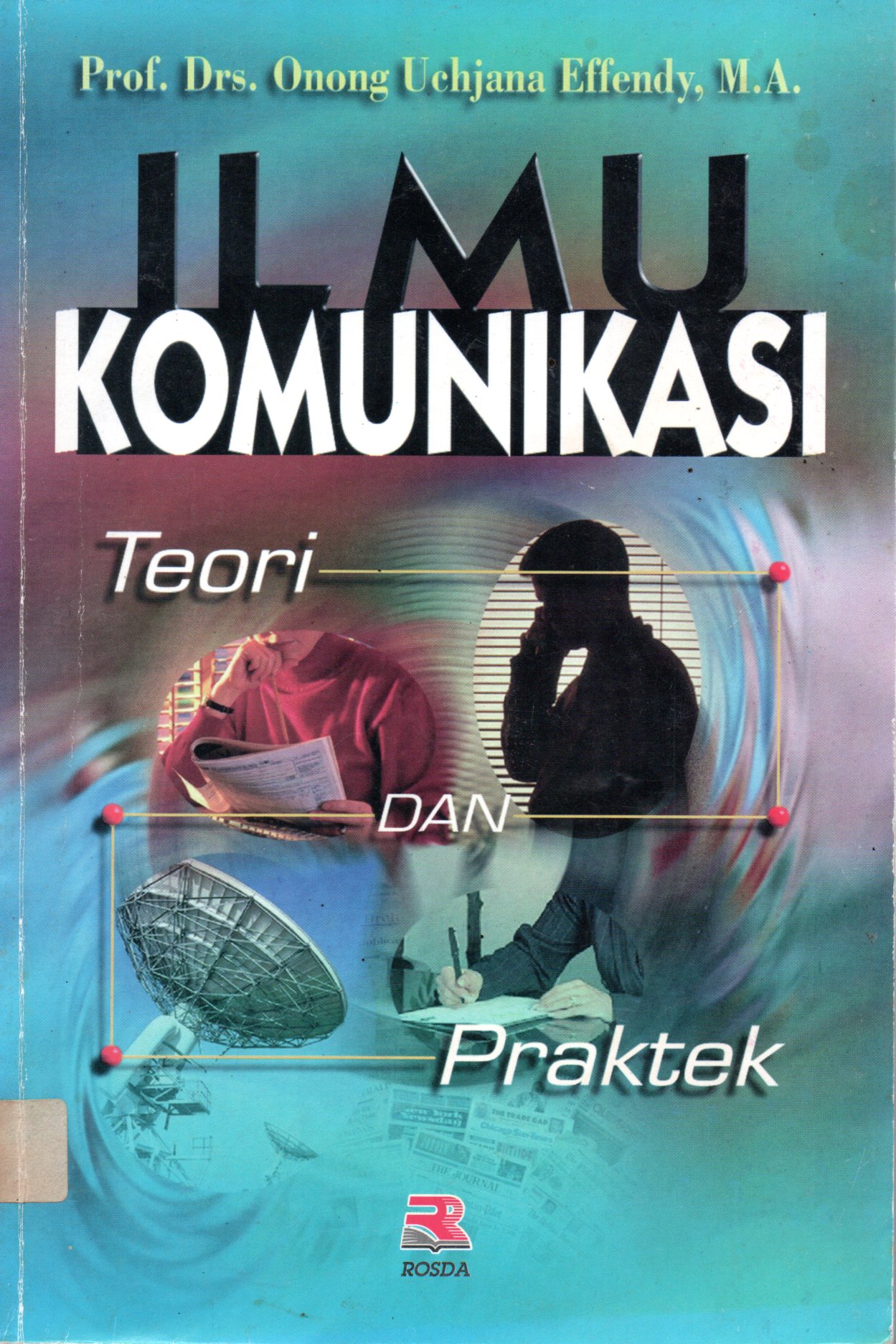 Sampul Ilmu Komunikasi :  Teori dan Praktek / Editor: Tjun Surjaman