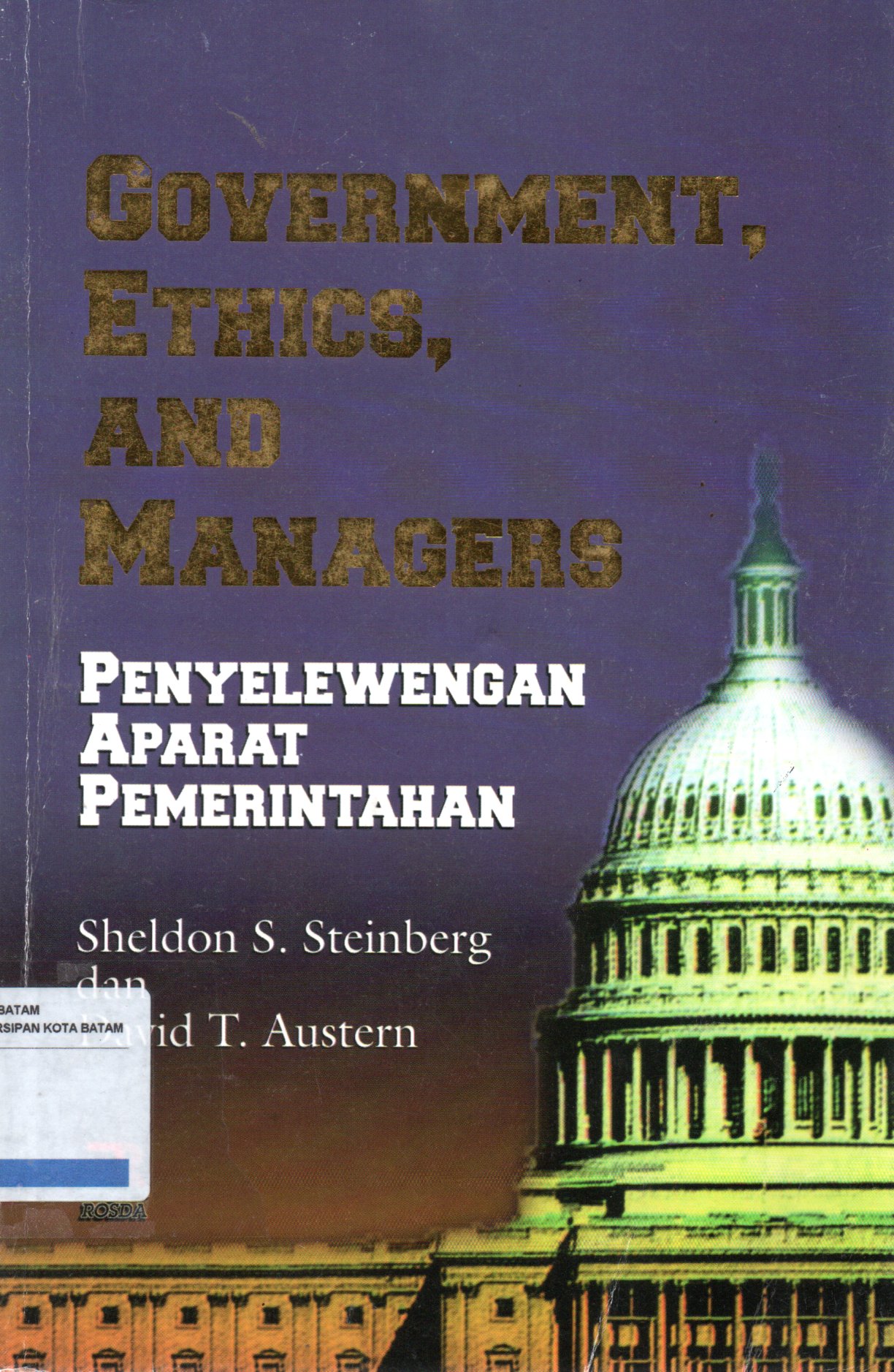 Sampul Government, Ethics, and Managers :  Penyelewengan Aparat Pemerintahan / Penerjemah: R. Suroso
