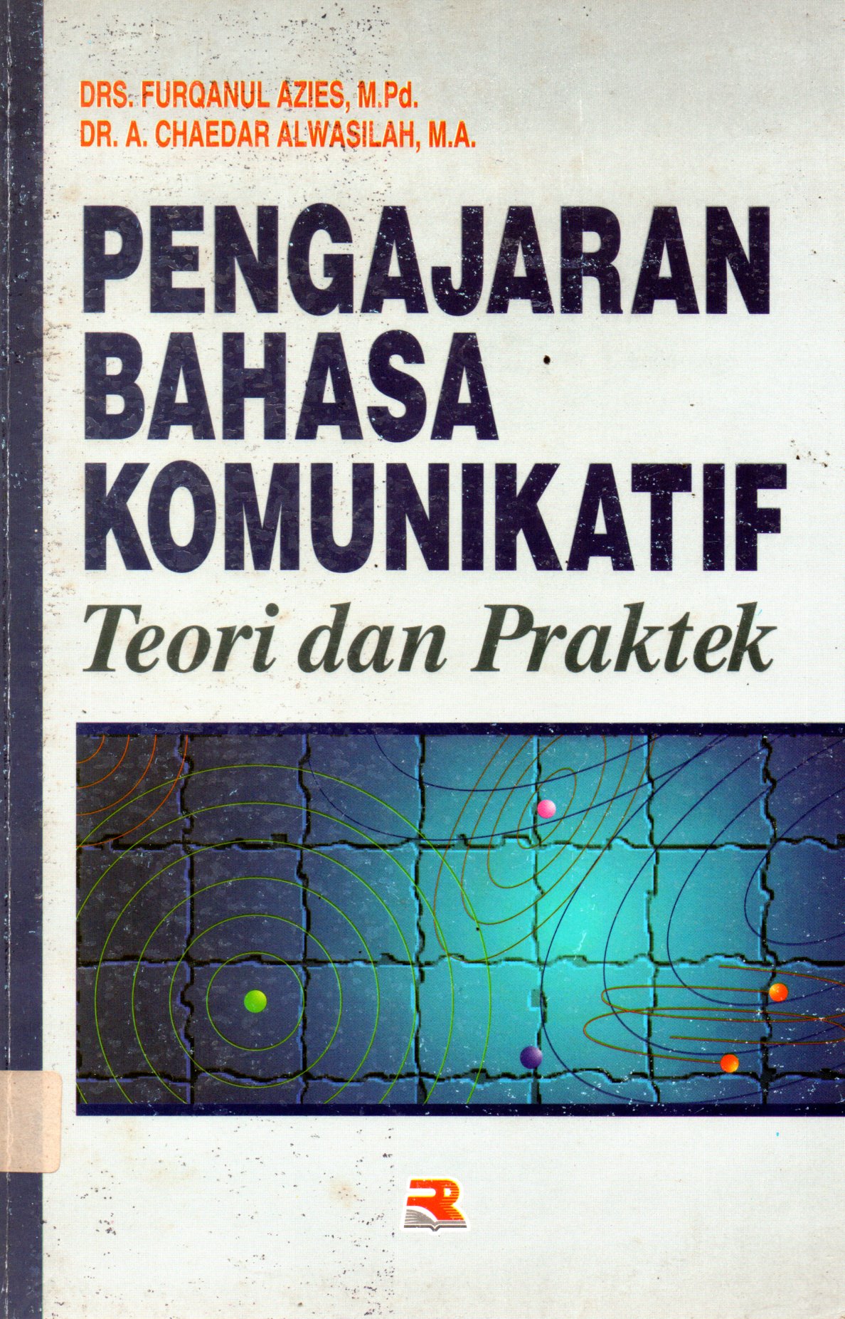 Sampul Pengajaran Bahasa Komunikatif :  Teori dan Praktek / Editor: Anang S.W
