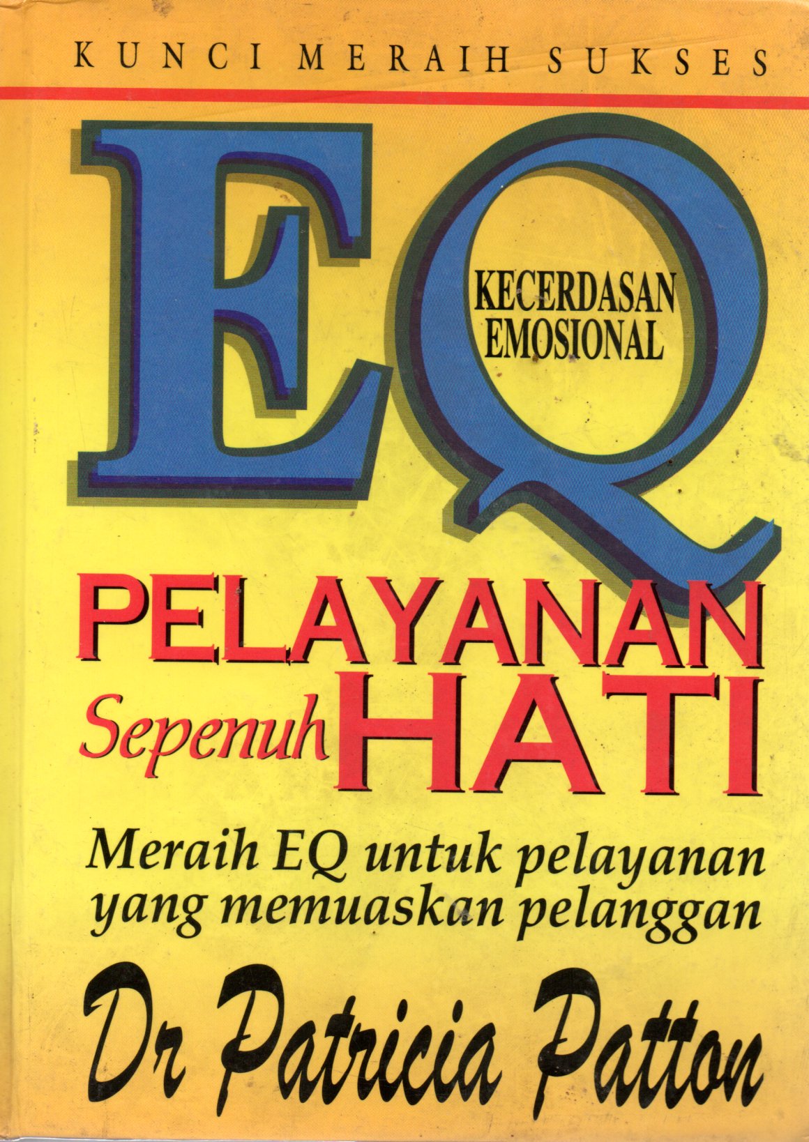 Sampul EQ Kecerdasan Emosional Pelayanan Sepenuh Hati :  Meraih EQ untuk Pelayanan yang Memuaskan Pelanggan / Alih Bahasa: Hermes