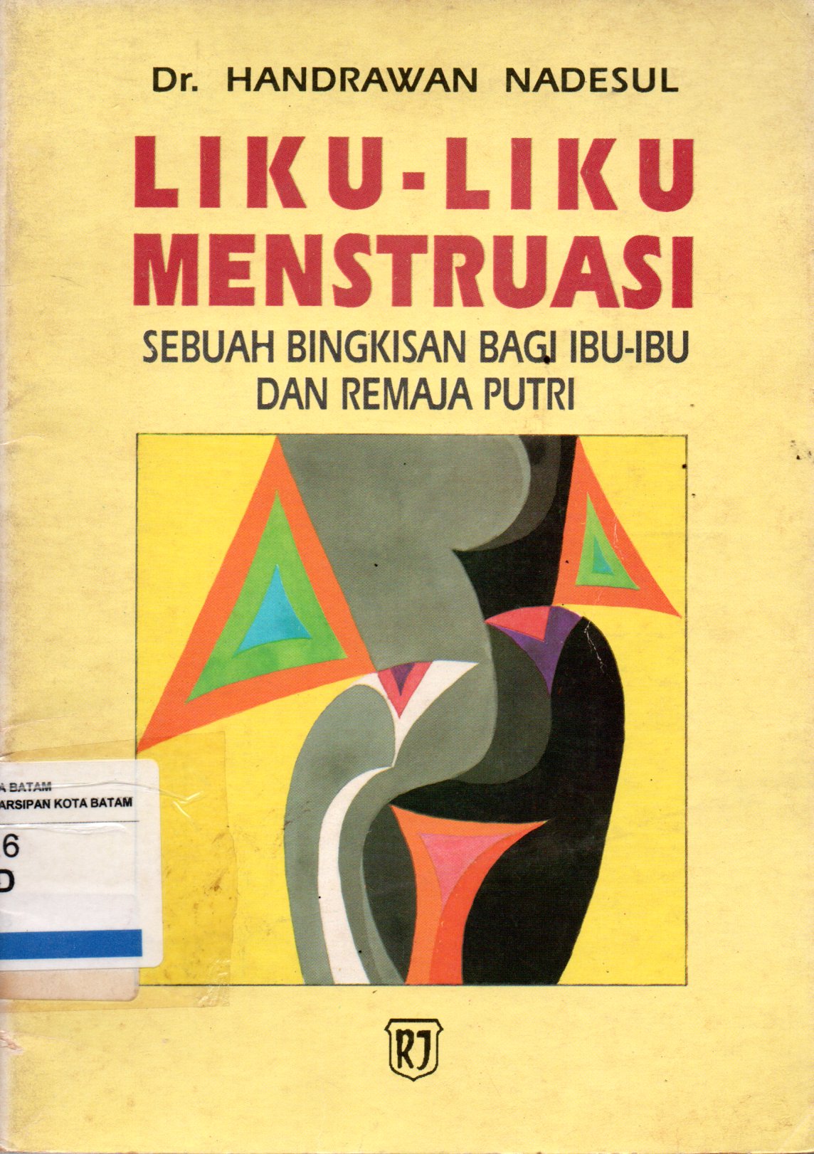 Sampul Liku-Liku Menstruasi :  Sebuah Bingkisan Bagi Ibu-Ibu dan Remaja Putri / Editor: Tjun Surjaman