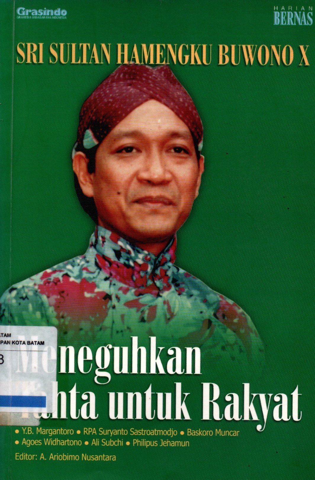Sampul Sri Sultan Hamengku Buwono X :  Meneguhkan Tahta untuk Rakyat / Editor: A. Ariobimo Nusantara