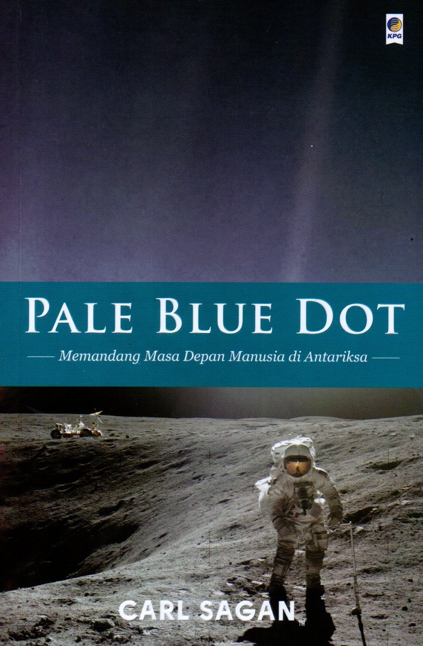 Sampul Pale Blue Dot :  Memandang Masa Depan Manusia di Antariksa / Penerjemah: Ratna Satyaningsih