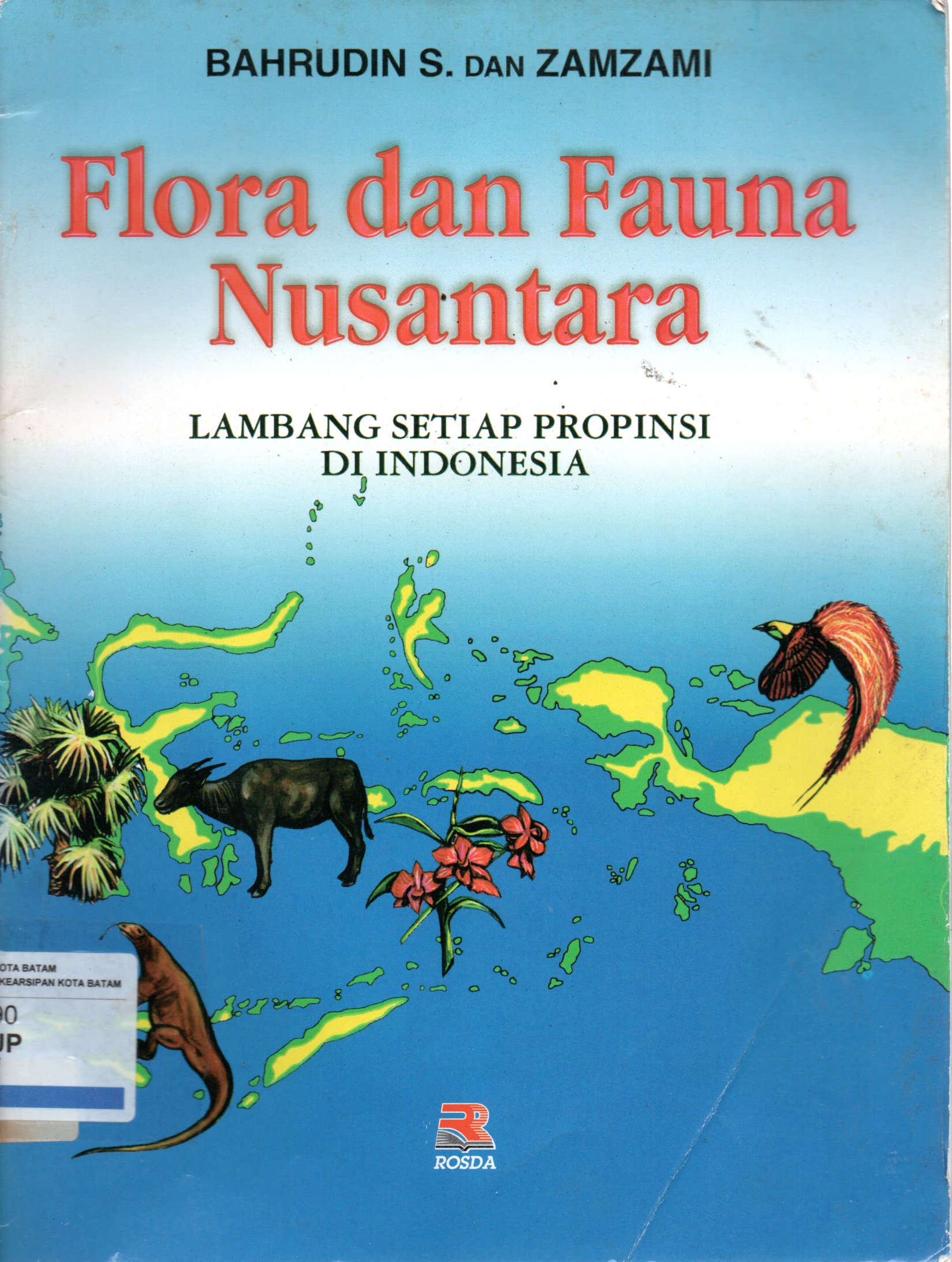 Sampul Flora dan Fauna Nusantara :  Lambang Setiap Propinsi di Indonesia