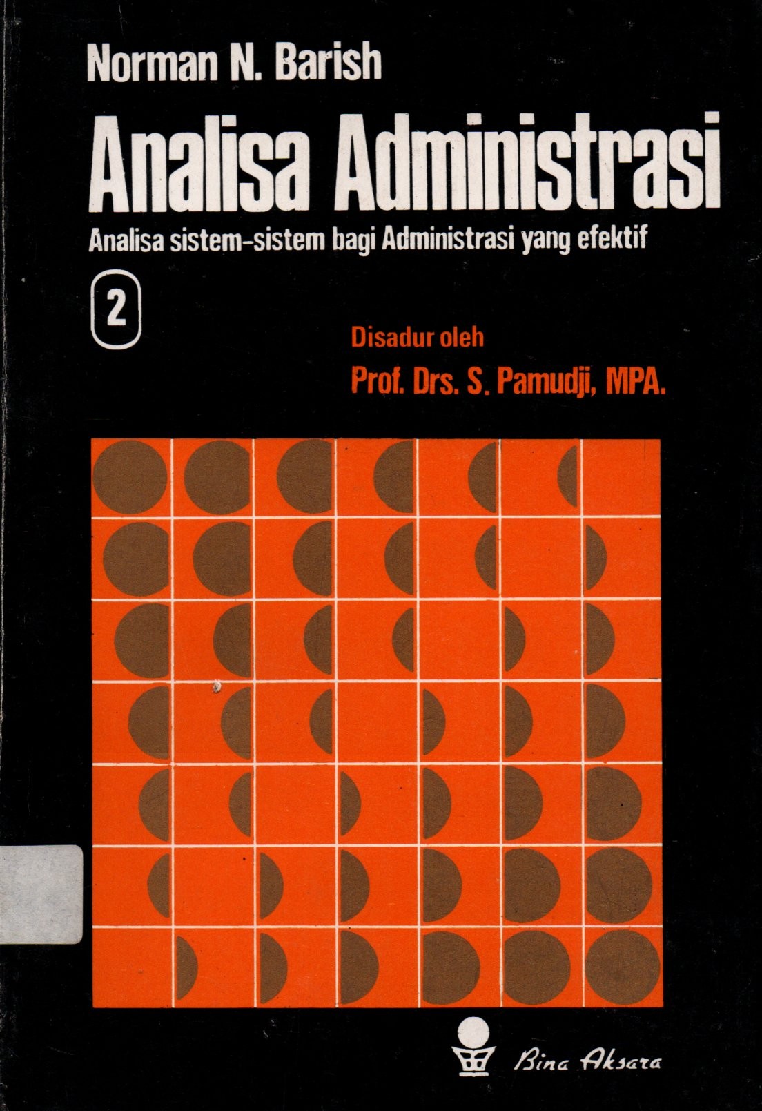 Sampul Analisa Administrasi 2 :  Analisa Sistem-Sistem bagi Administrasi yang Efektif / Penyadur: S. Pamudji