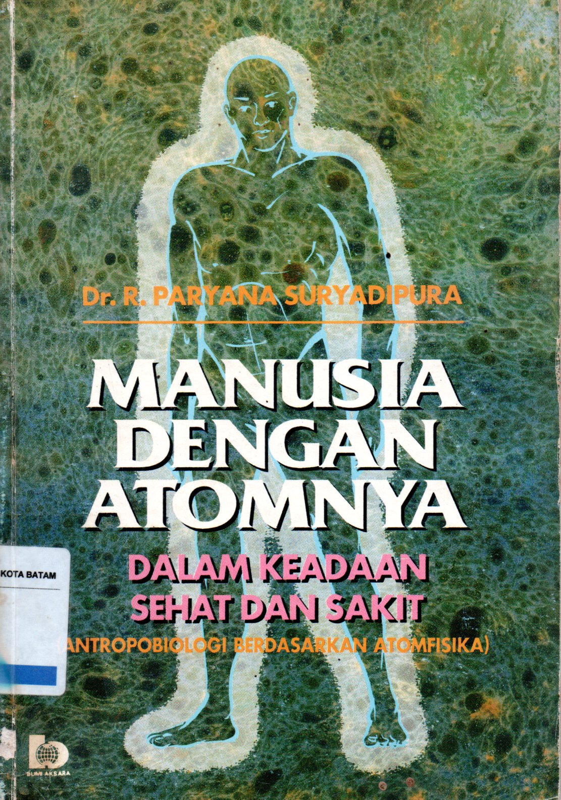 Sampul Manusia Dengan Atomnya dalam Keadaan Sehat dan Sakit :  Anrtropobiologi Berdasarkan Metafisika