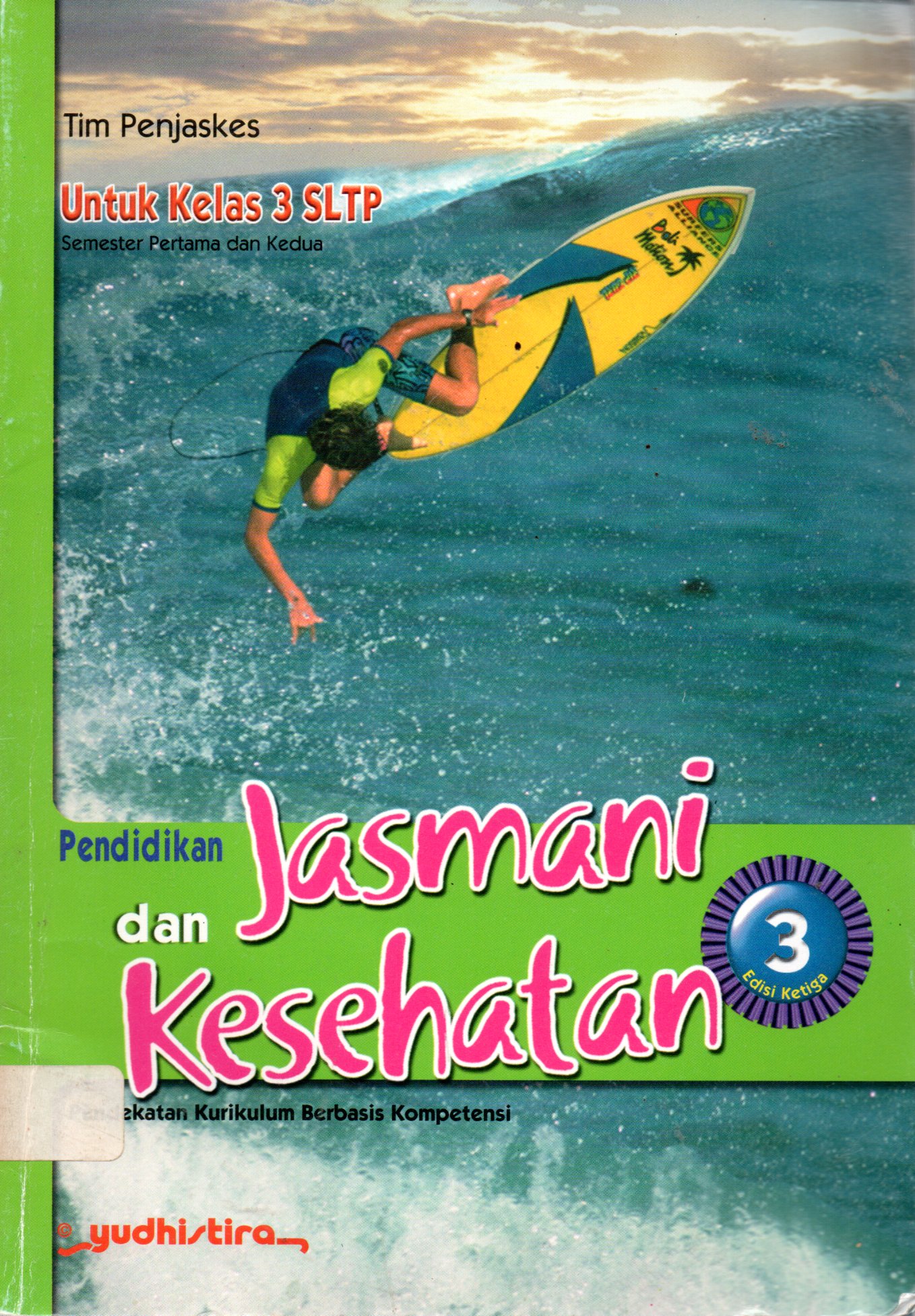 Sampul Pendidikan Jasmani dan Kesehatan :  untuk Kelas 3 SLTP / Penyunting: Sahadi Anwarudin