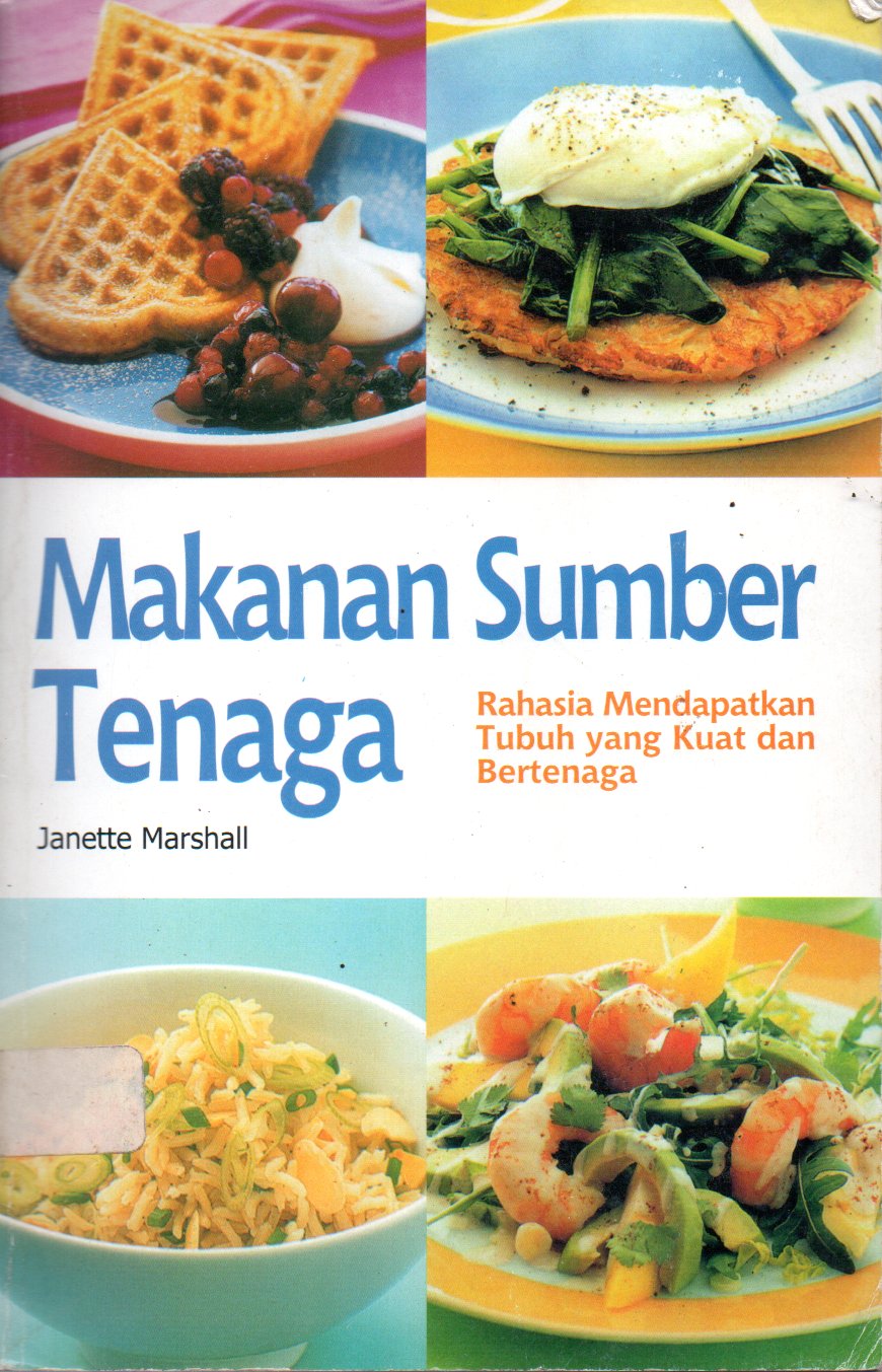 Sampul Makanan Sumber Tenaga :  Rahasia Mendapatkan Tubuh yang Kuat dan Bertenanga / Editor : Widya Handayani