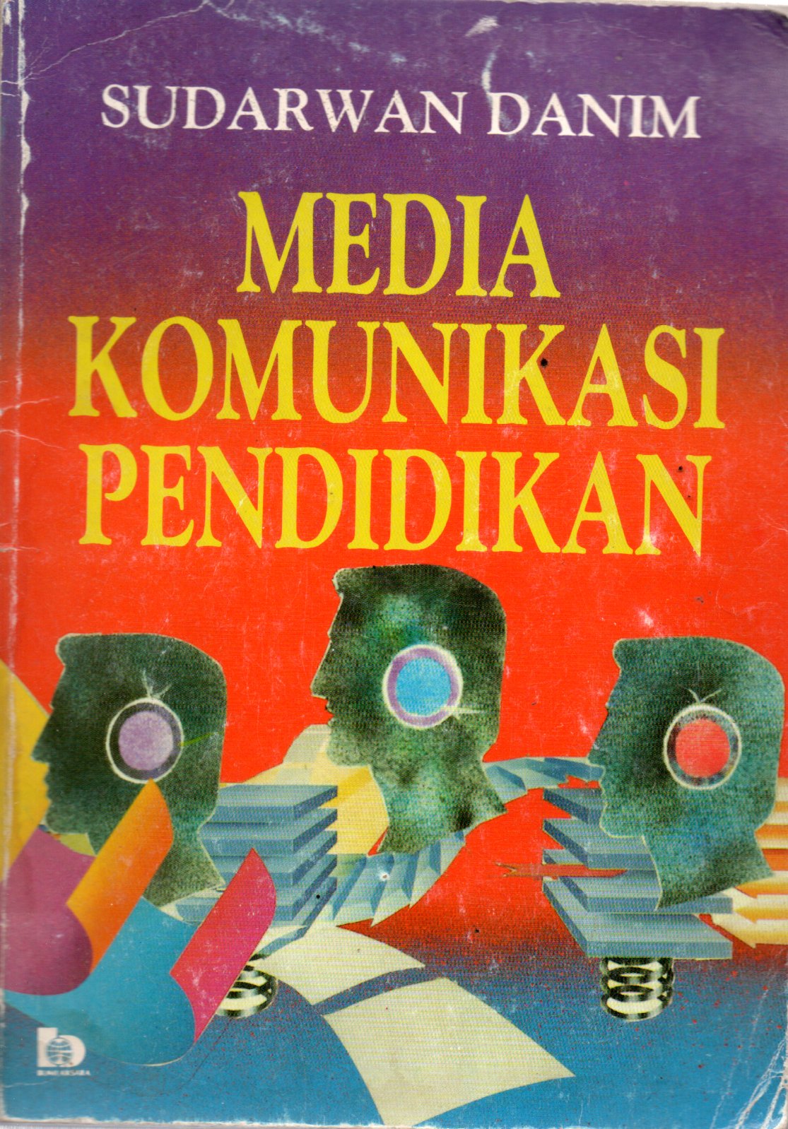 Sampul Media Komunikasi Pendidikan :  Pelayanan Profesional Pembelajaran dan Mutu Hasil Belajar / Penulis: Sudarwan Danim