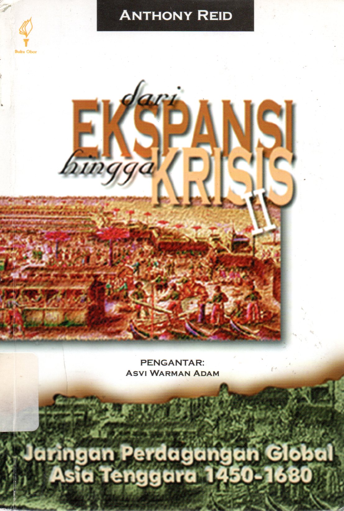 Sampul Dari Ekspansi Hingga Krisis :  Jaringan Perdagangan Global Asia Tenggara 1450-1680