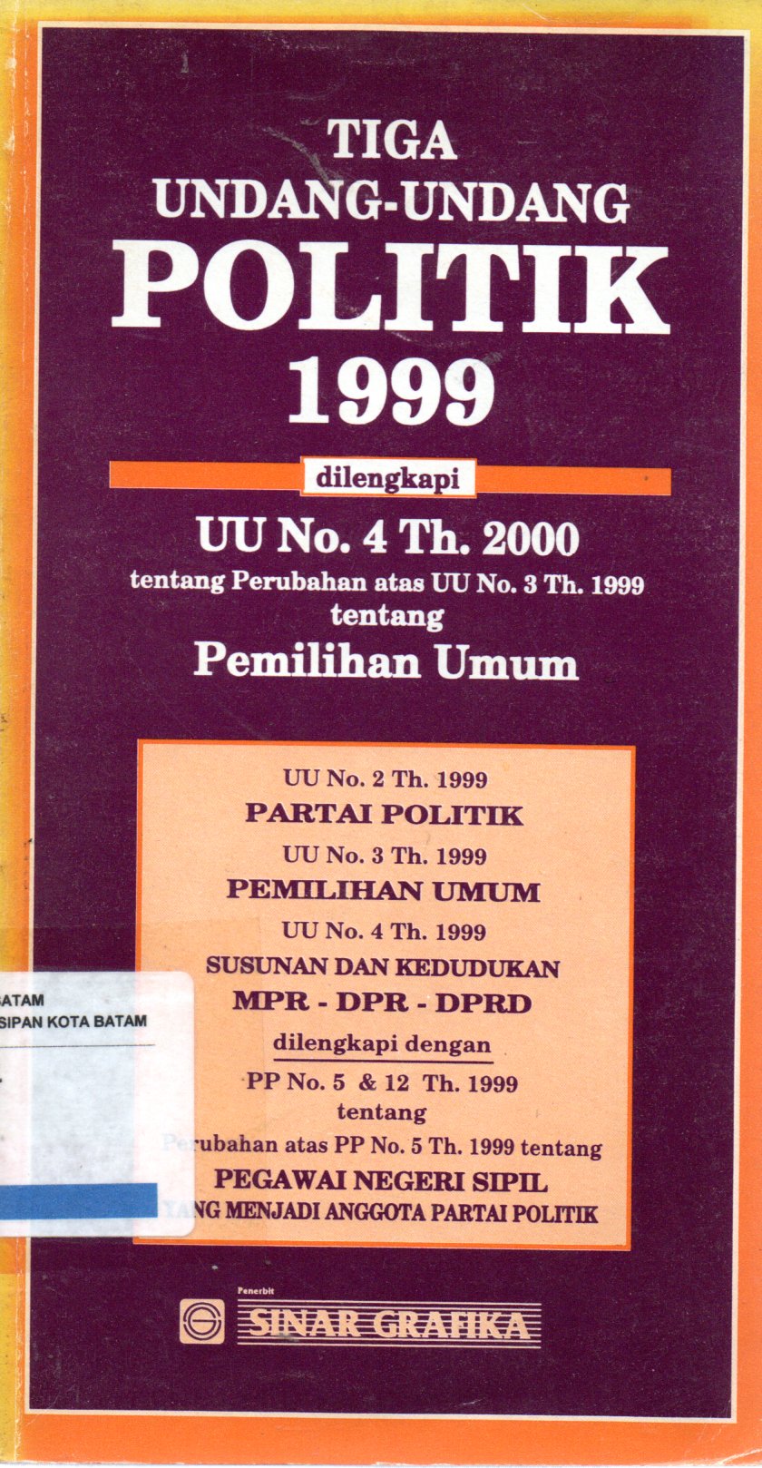 Sampul Tiga Undang-Undang Politik 1999 :  dilengkapi UU No. 4 Th. 2000 tentang Perubahan atas UU No. 3 Th. 1999 tentang Pemilihan Umum