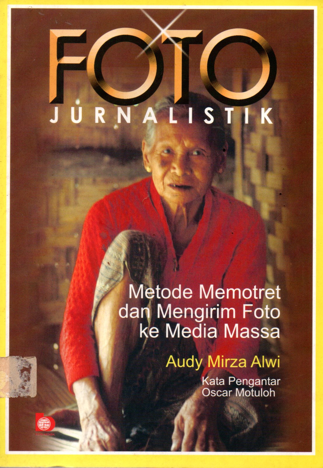 Sampul Foto Jurnalistik :  Metode Memotret dan Mengirim Foto ke Media Massa