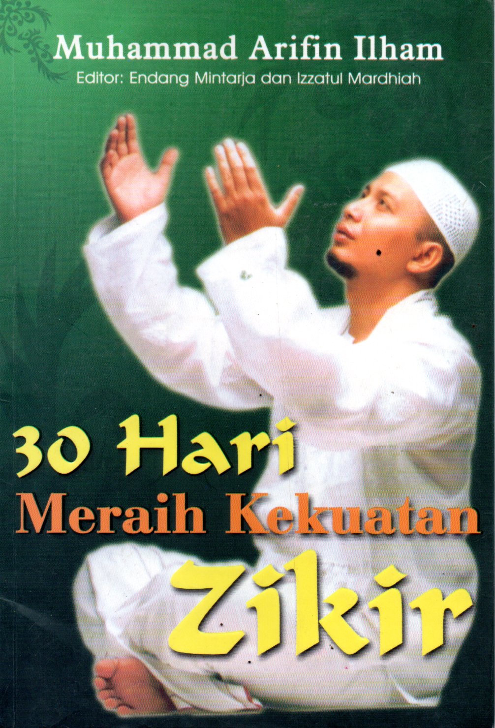 Sampul 30 Hari Meraih Kekuatan Zikir / Editor: Endang Mintarja, Izzatul Ilham