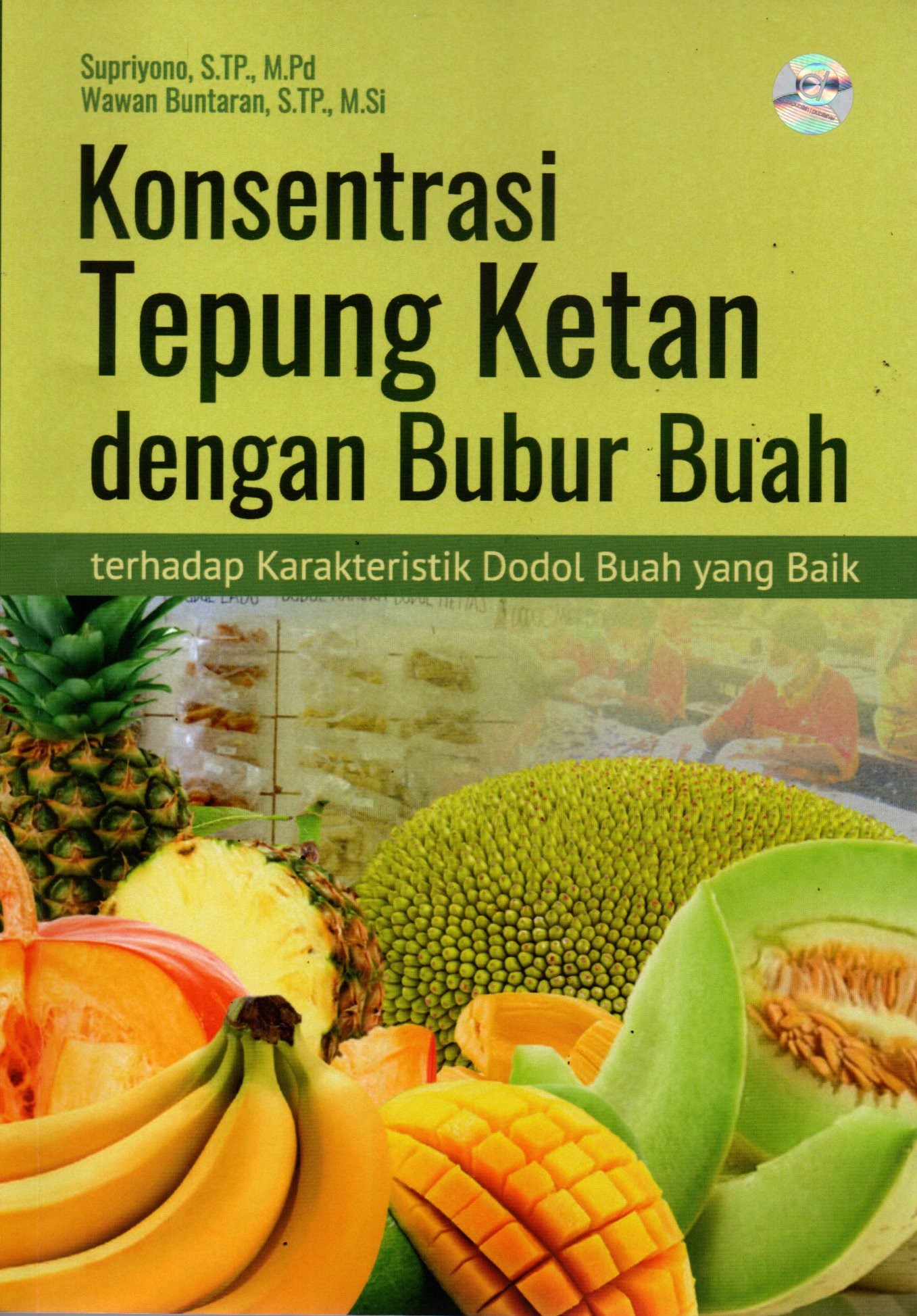 Sampul Konsentrasi Tepung Ketan dengan Bubur Buah :  terhadap Karakteristik Dodol Buah yang Baik