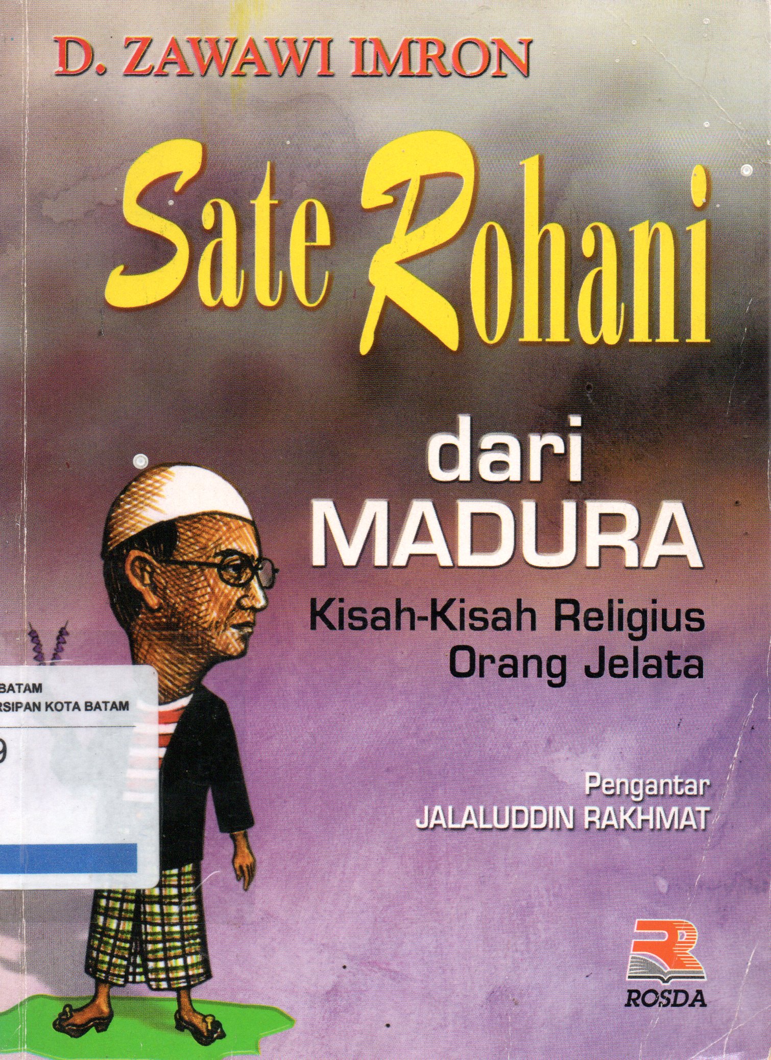 Sampul Sate Rohani Dari Madura :  Kisah -Kisah Religius Orang Jelata / Editor : Masmumi Mahatma