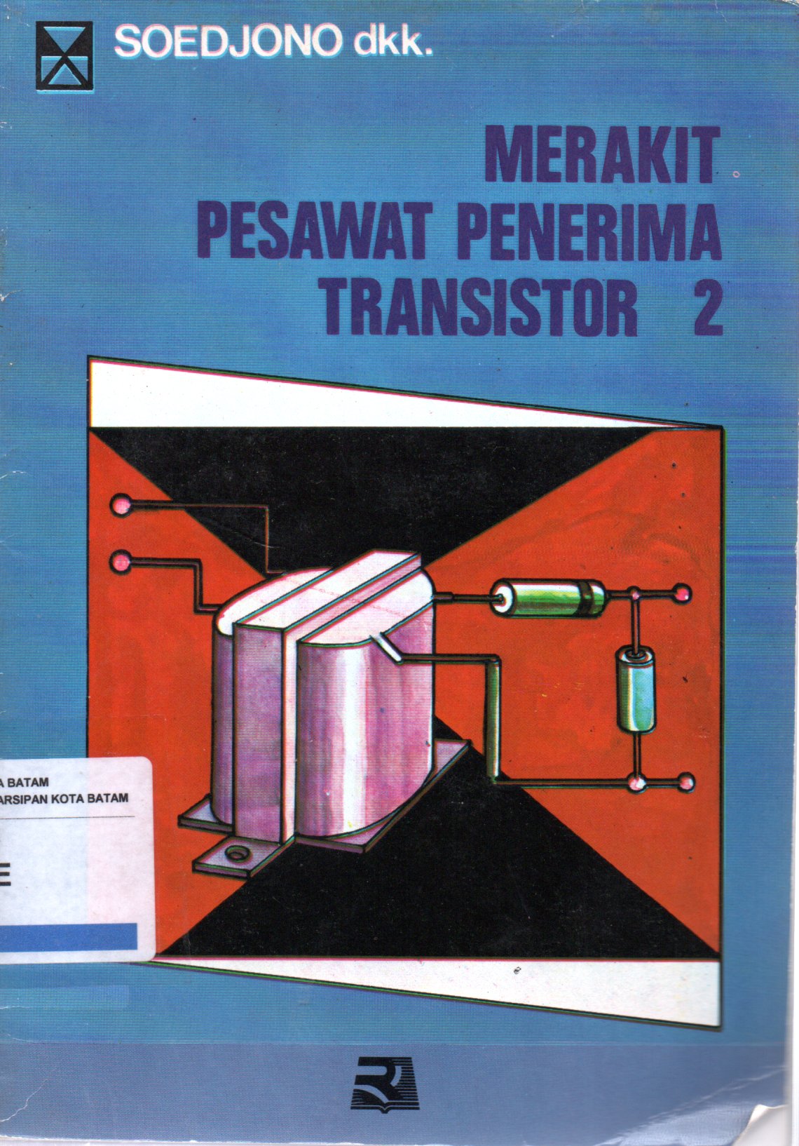 Sampul Merakit Pesawat Penerima Transistor 2 / Ilustrasi: Hidayat Said