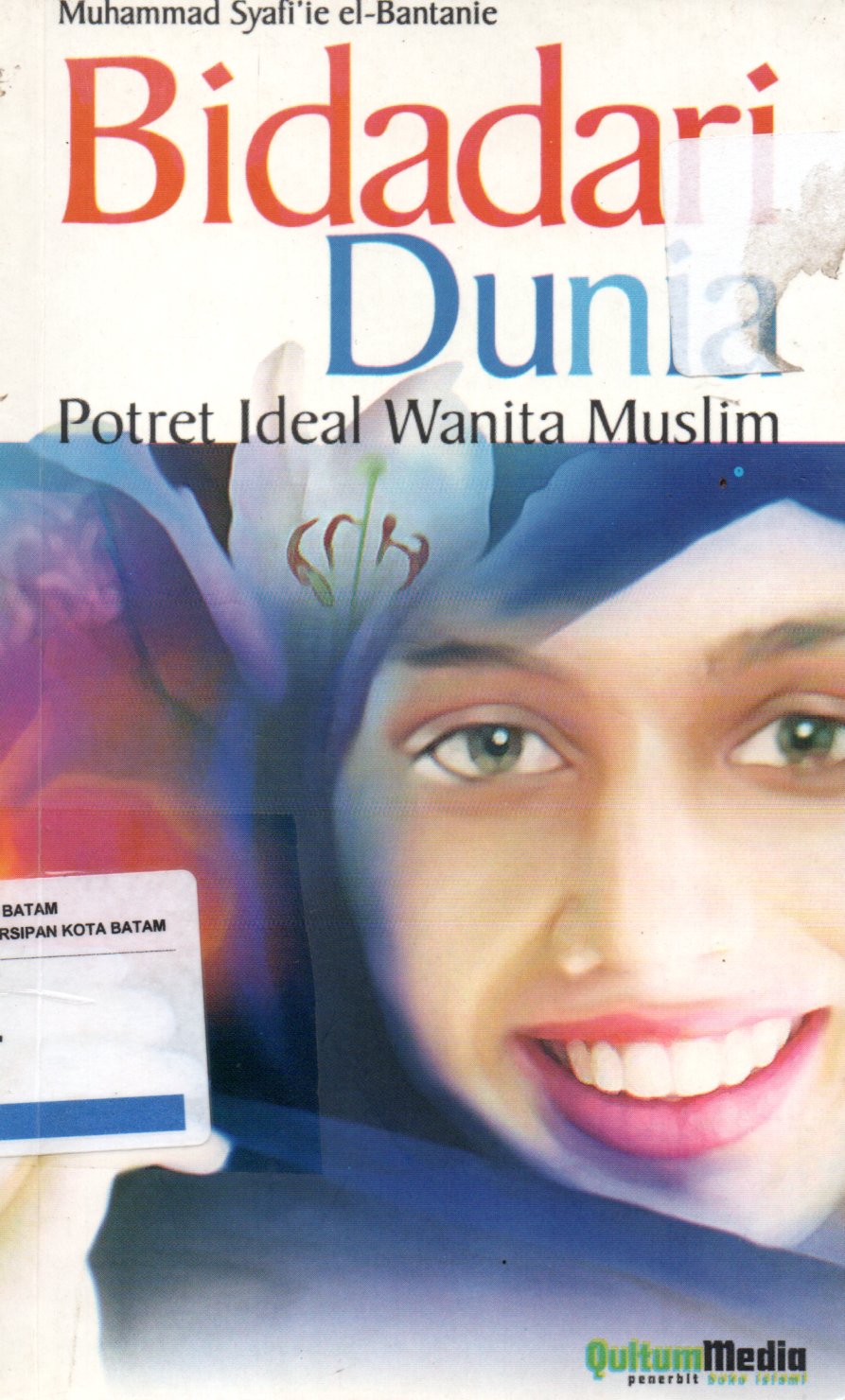 Sampul Bidadari Dunia :  Potret Ideal Wanita Muslim / Penyunting: Fulex Bisyri