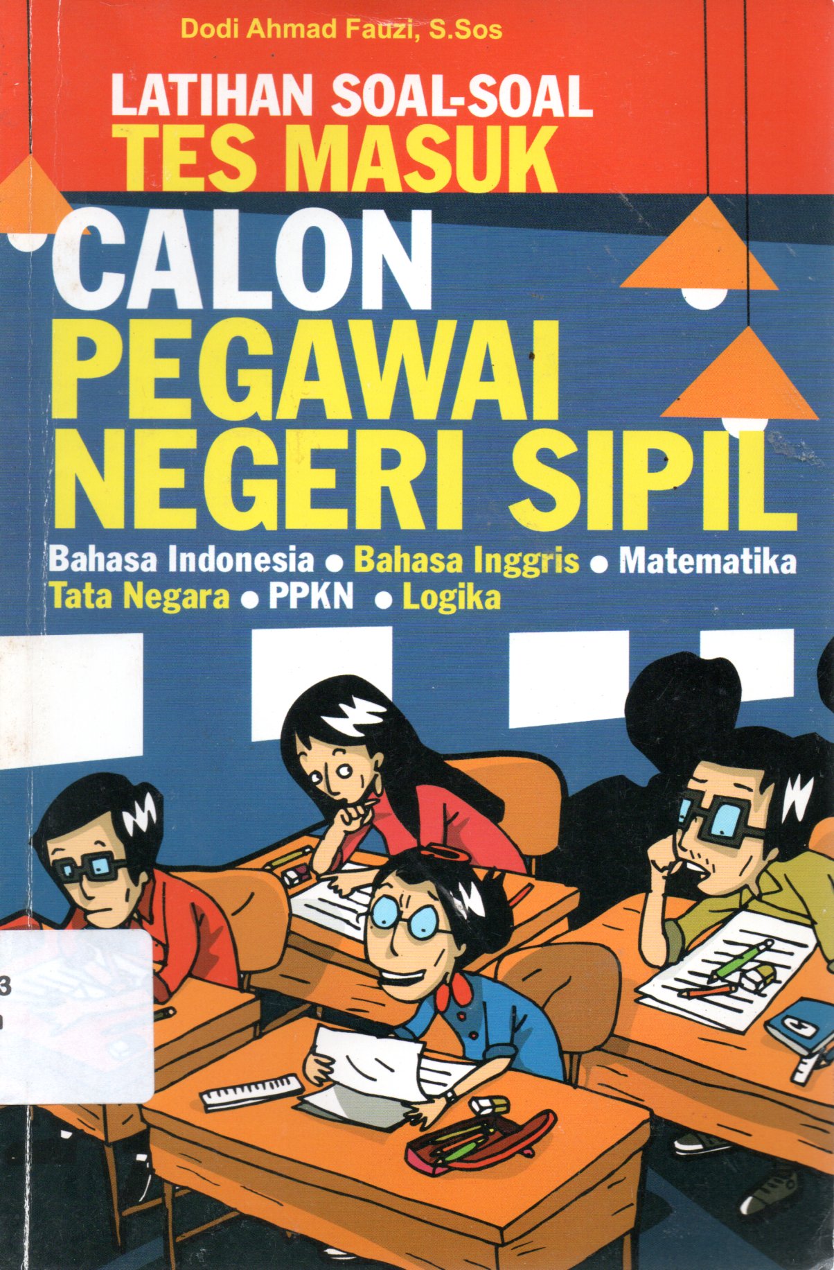 Sampul Latihan Soal-Soal Tes Masuk Calon Pegawai Negeri Sipil / Penyunting: Tajudin