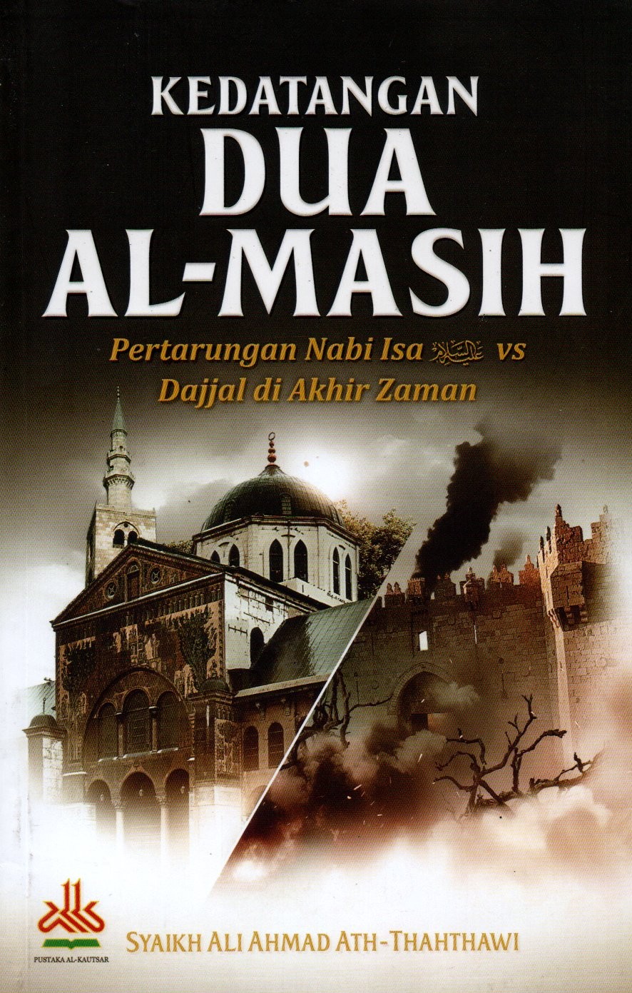 Sampul Kedatangan Dua Al-Masih :  Pertarungan Nabi Isa Vs Dajjal di Akhir Zaman / Penerjemah: Misbahul Munir