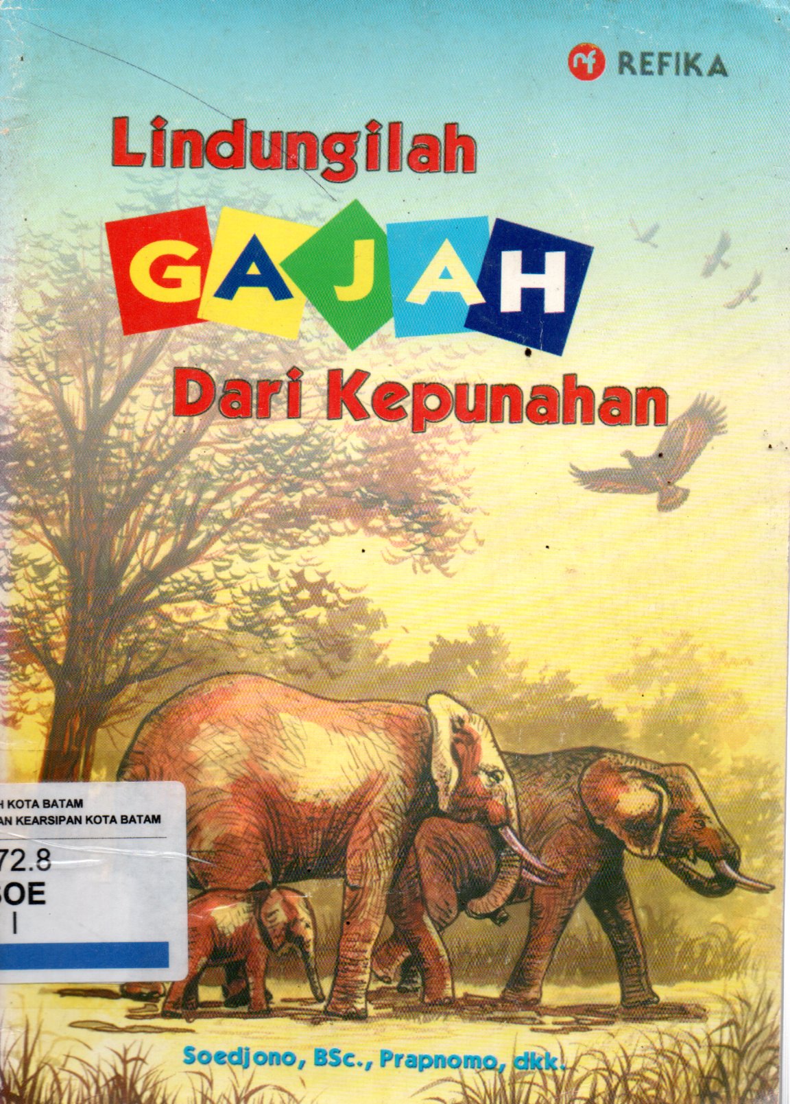 Sampul Lindungilah Gajah dari Kepunahan / Editor: Aep Gunarsa