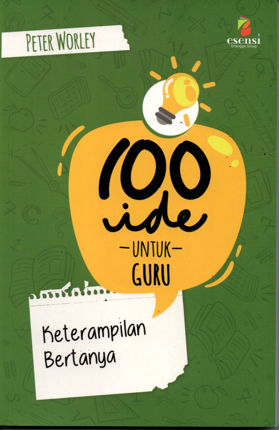 Sampul 100 Ide untuk Guru :  Keterampilan Bertanya / Penerjemah: Khairi Rumantati, Editor: Hanissa Emiria, Winny Rachmayanti