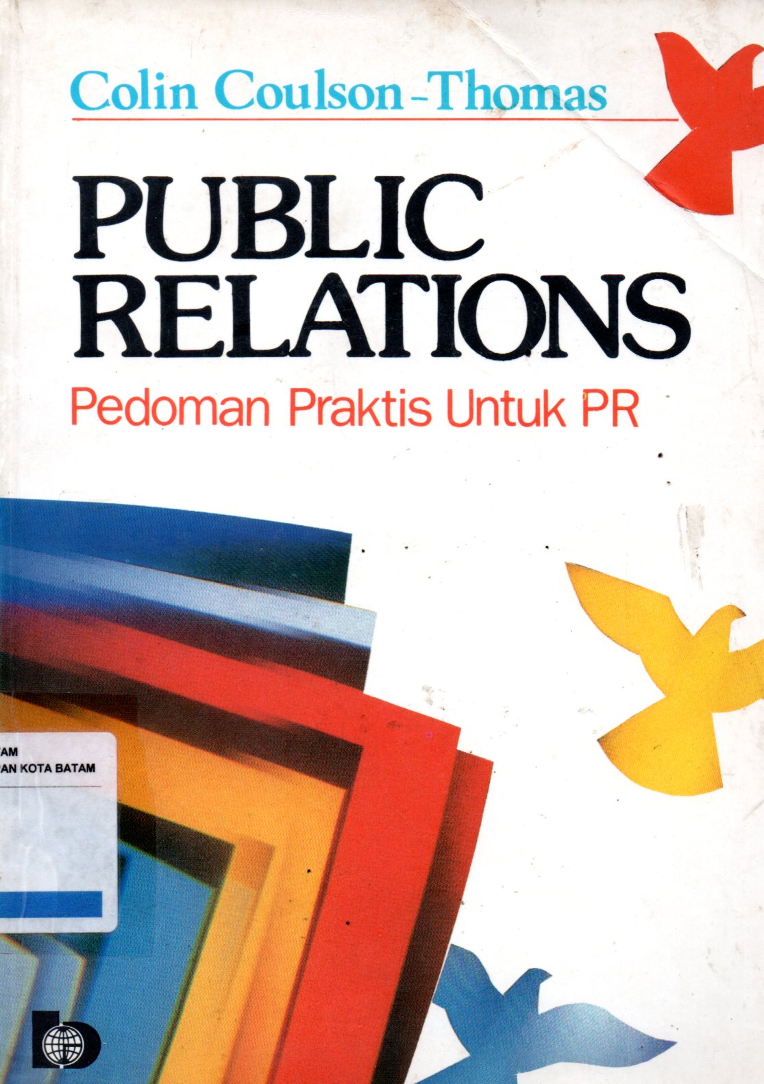 Sampul Public Relations :  Pedoman Praktis Untuk PR / Penerjemah: Lucas Ginting , Penyunting: Tarech Rasyid