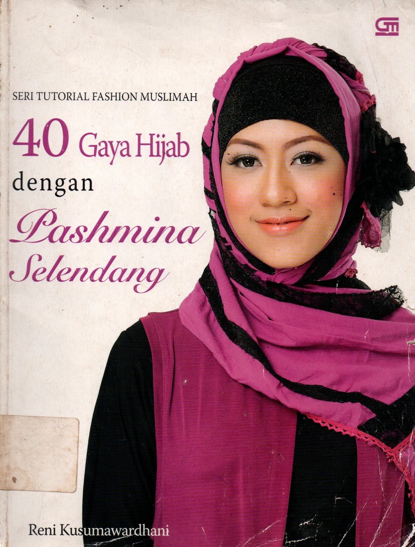 Sampul 40 Gaya Hijab dengan Pashmina Selendang :  Seri Tutorial Muslimah / Editor: Intarina Hardiman