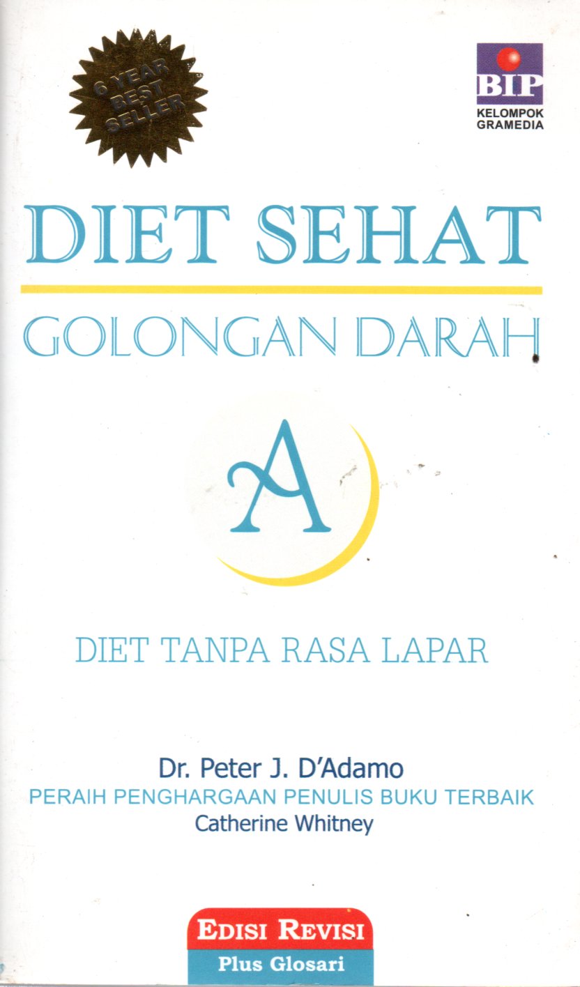 Sampul Diet Sehat Golongan Darah A :  Diet Tanpa Rasa Lapar / Alih Bahasa: Cucunawangsih