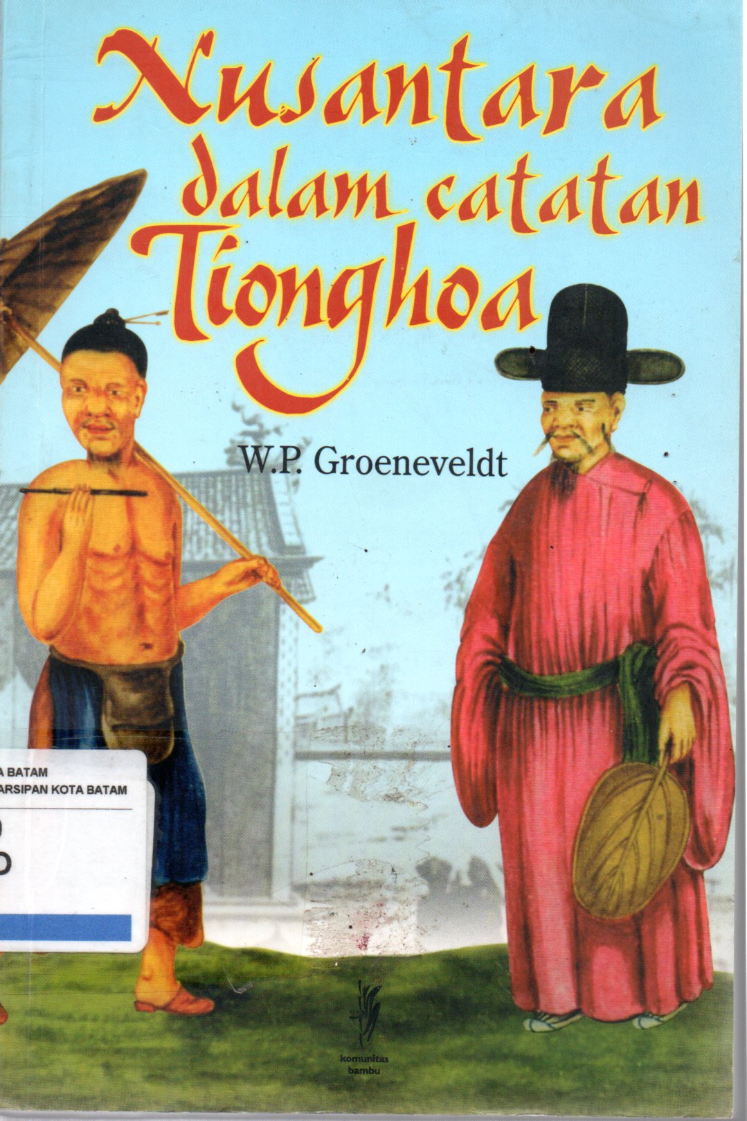 Sampul Nusantara dalam Catatan Tionghoa / Penerjemah: Gatot Triwira , Editor: David Kwa