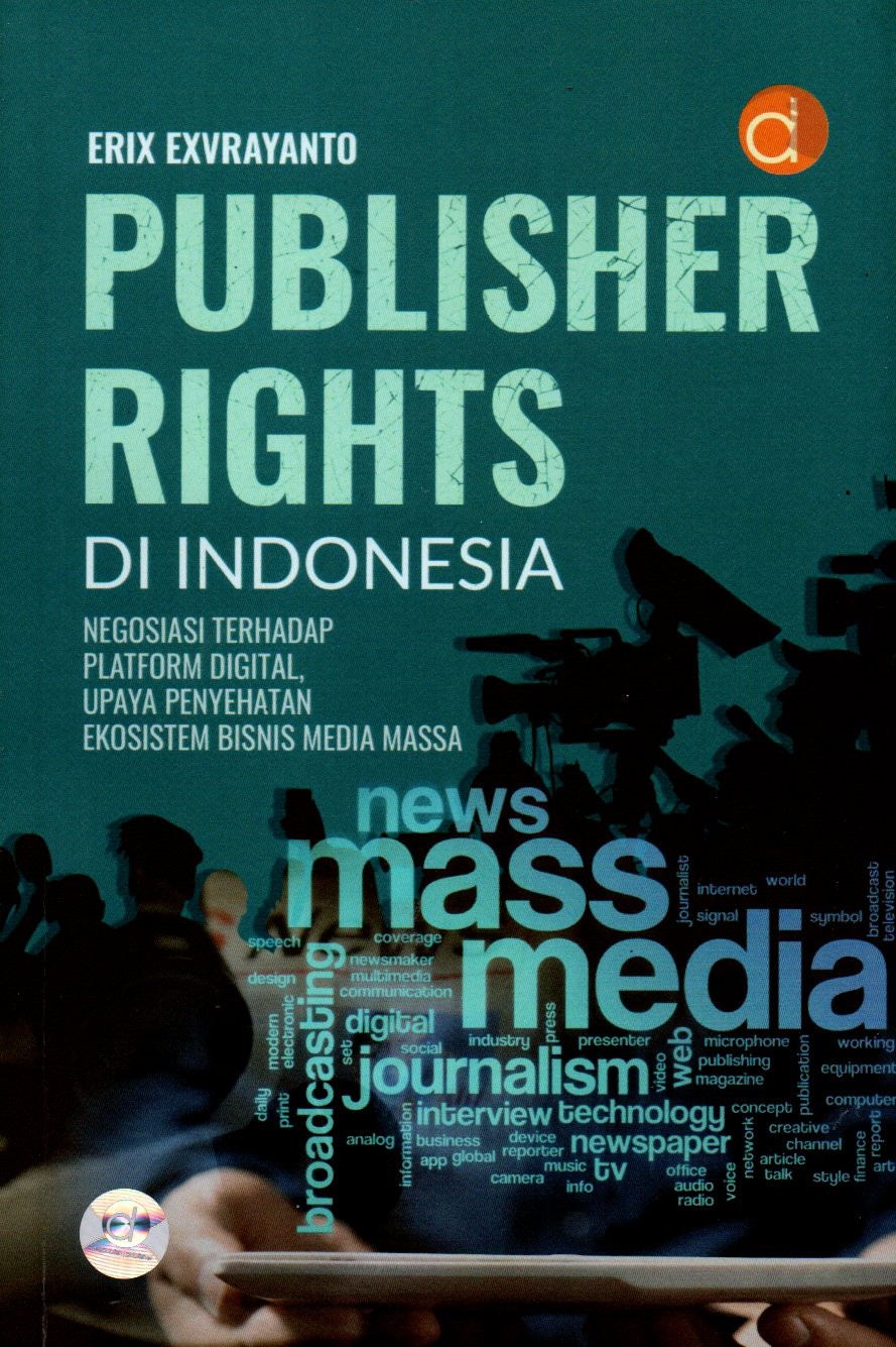 Sampul Publisher Rights di Indonesia :  Negosiasi terhadap Platform Digital, Upaya Penyehatan Ekosistem Bisnis Media Massa