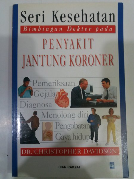 Sampul Seri Kesehatan Bimbingan Dokter Pada :  Penyakit Jantung Koroner / Editor: Ayodya L. Riyadi