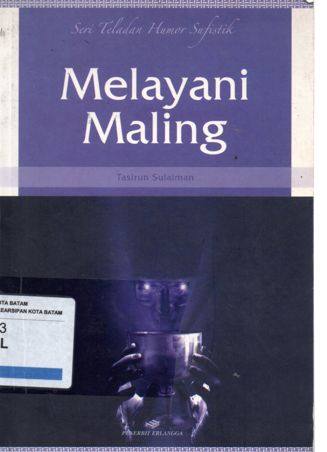 Sampul Melayani Maling :  Seri Teladan Humor Sufistik / Editor: Singgih Agung
