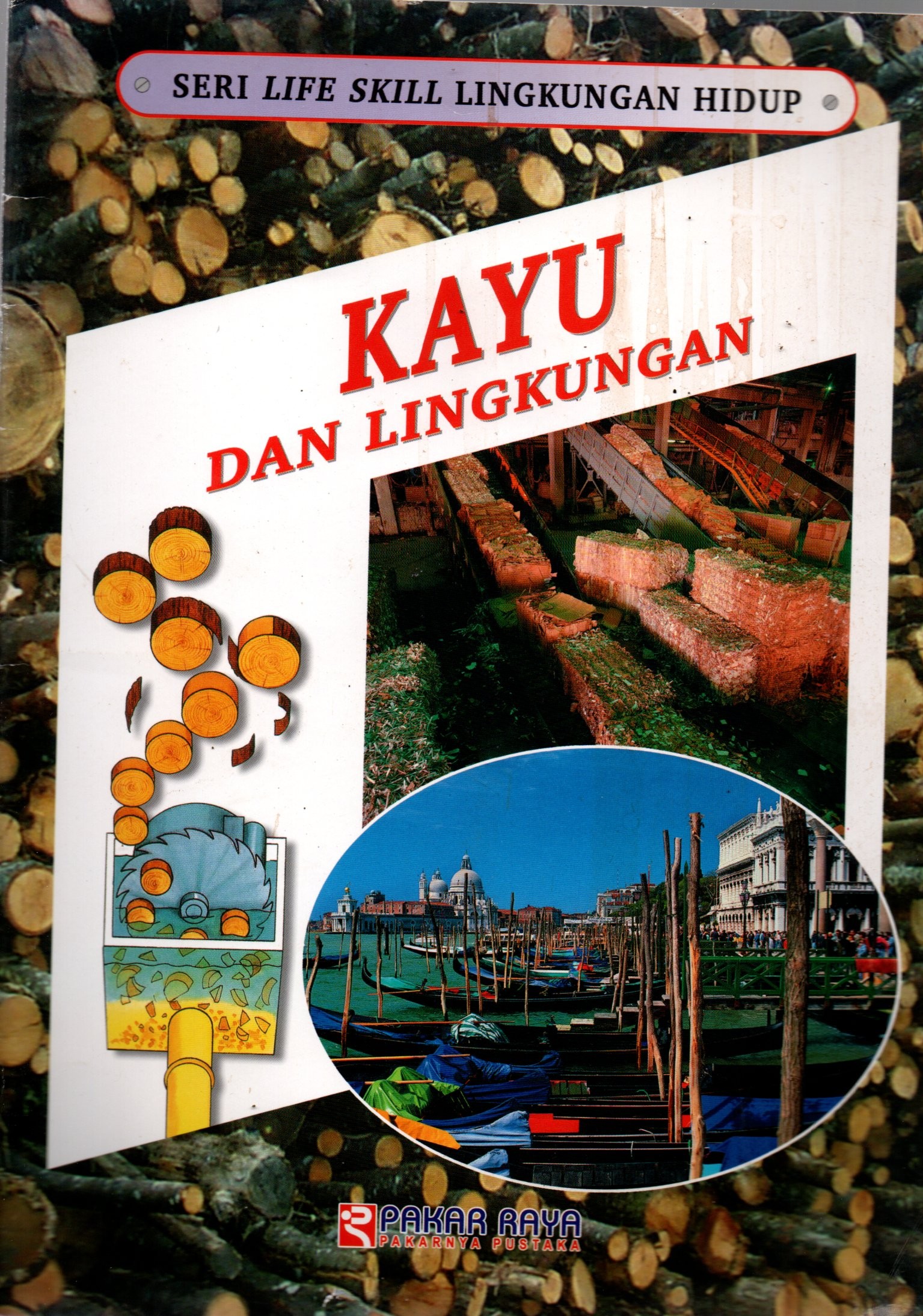 Sampul Kayu dan Lingkungan :  Seri Life Skill Lingkungan Hidup / Alih Bahasa: Rachmad Isnanto