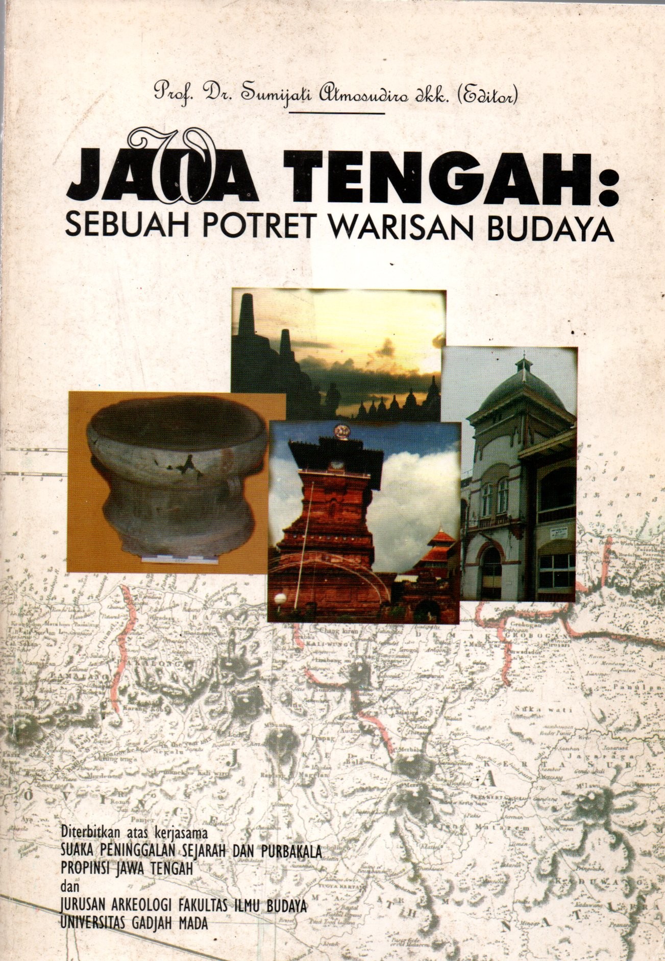 Sampul Jawa Tengah :  Sebuah Potret Warisan Budaya / Editor: Sumijati Atmosudiro