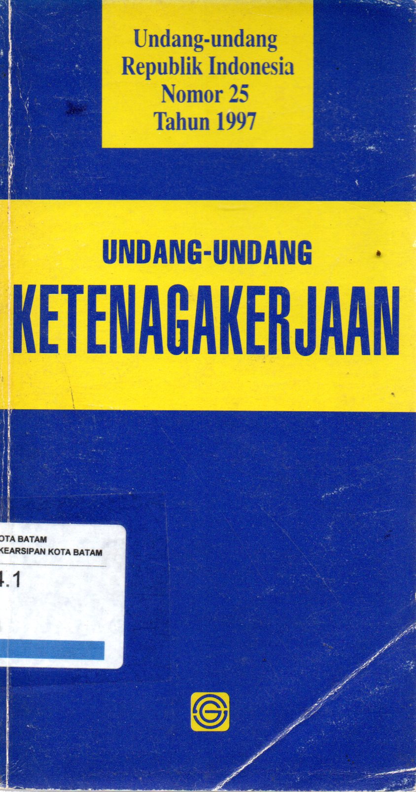 Sampul Undang-Undang Ketenagakerjaan :  Undang-Undang Republik Indonesia Nomor 25 Tahun 1997