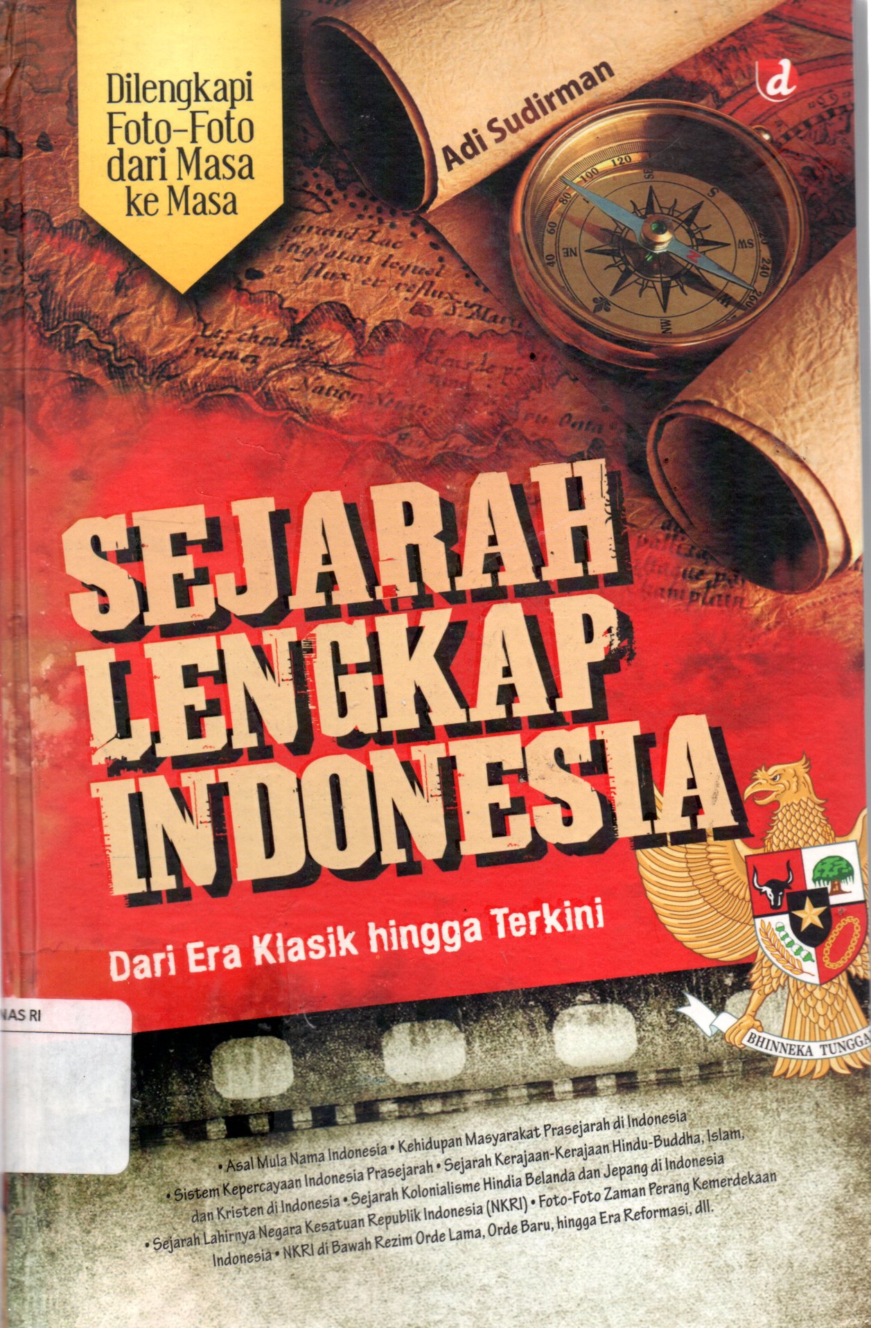 Sampul Sejarah lengkap Indonesia :  Dari Era Klasik hingga Terkini / Editor: Rusdianto
