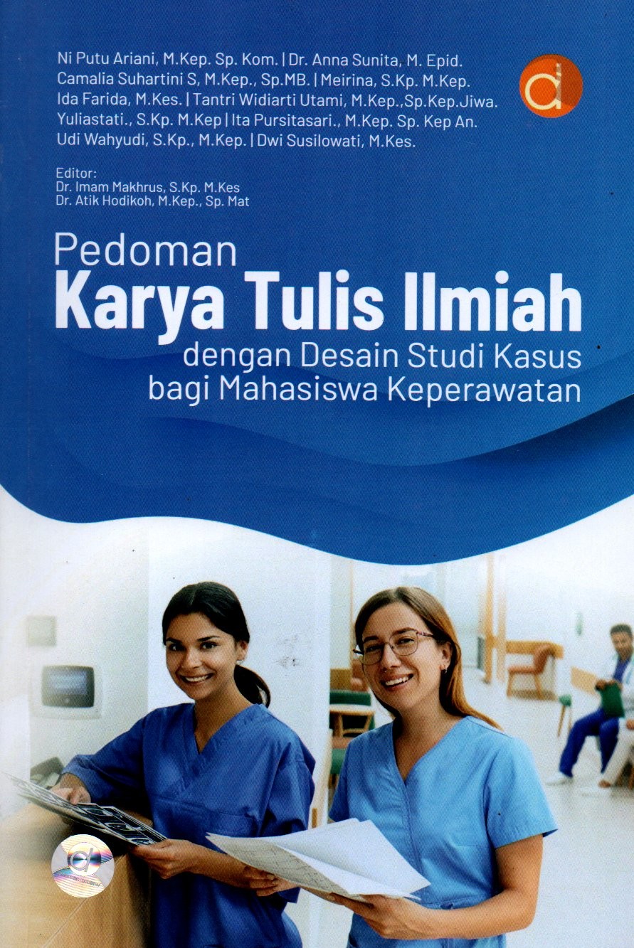 Sampul Pedoman Karya Tulis lmiah dengan Desain Studi Kasus bagi Mahasiswa Keperawatan / Editor: Imam Makhrus dan Atik Hodikoh